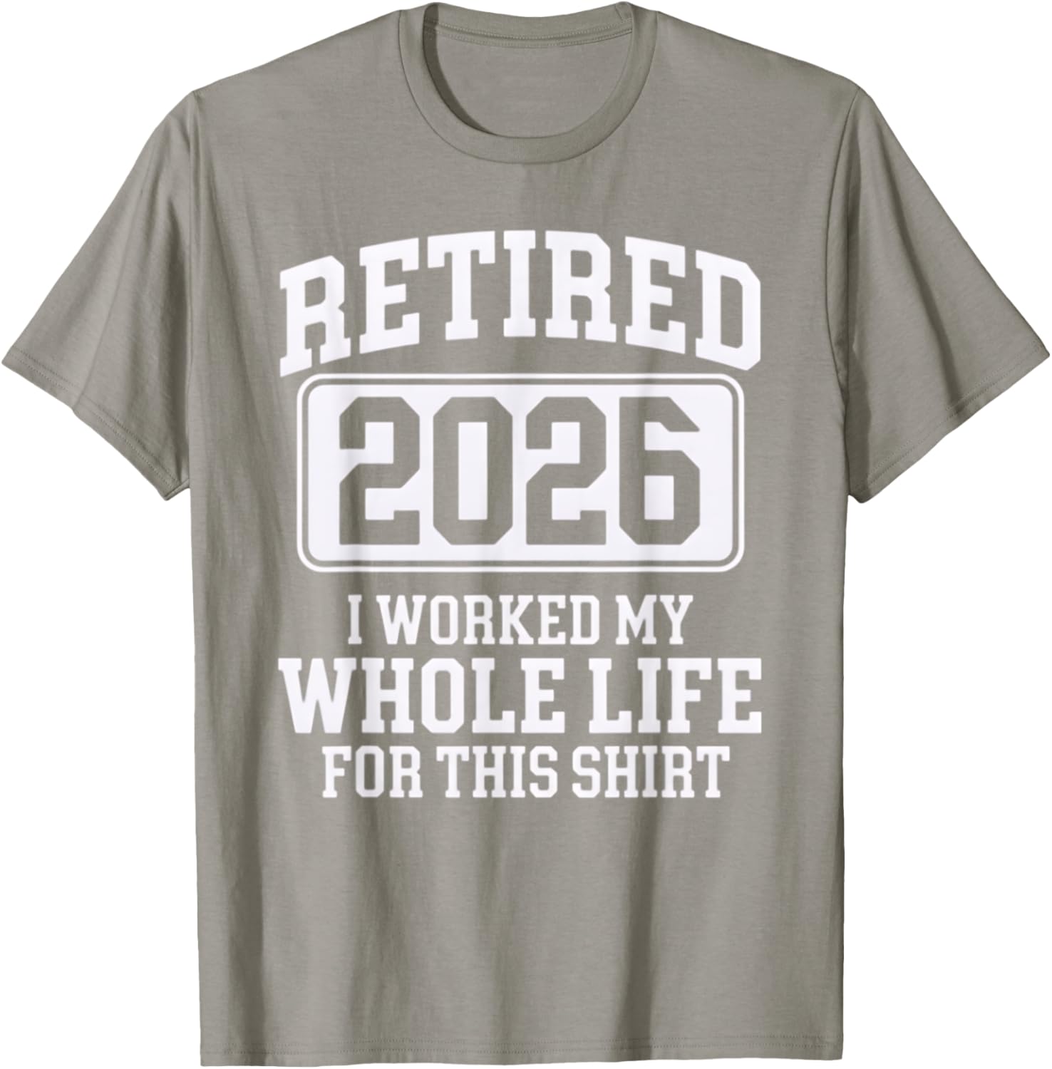 Retired 2026 Worked My Whole Life For This Comfortable T-Shirt - 8