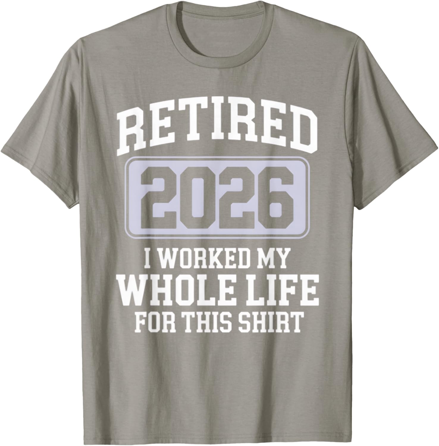 Retired 2026 Worked My Whole Life For This Funny Retirement T-Shirt - 8