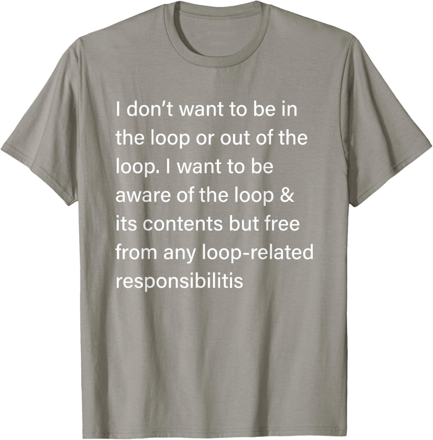Sarcastic I Don’t Want to Be in or Out of The Loop T-Shirt for Fun Style - 3