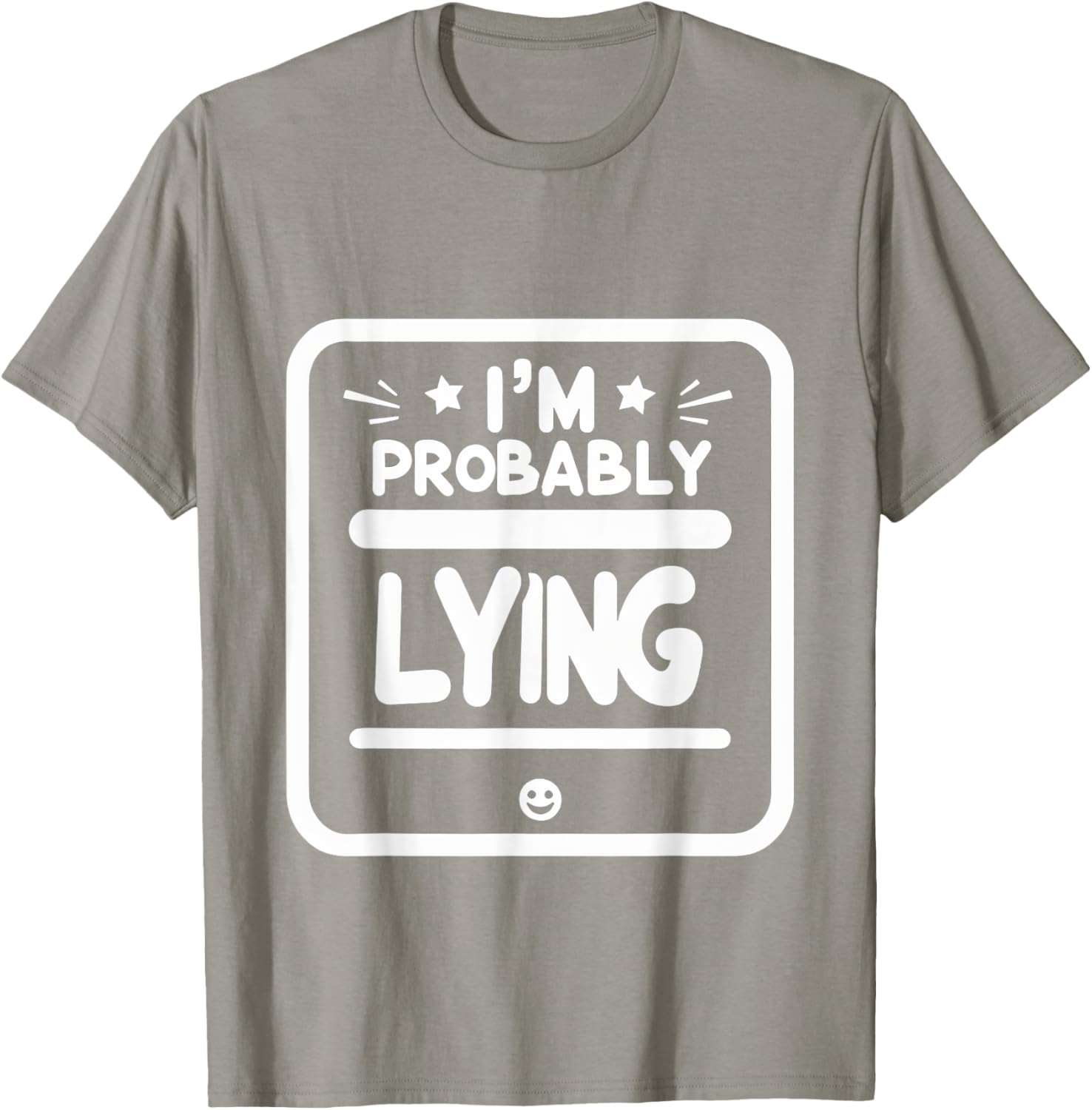 Witty Sarcastic I'm Probably Lying T-Shirt for Fun Fashion Lovers - 15