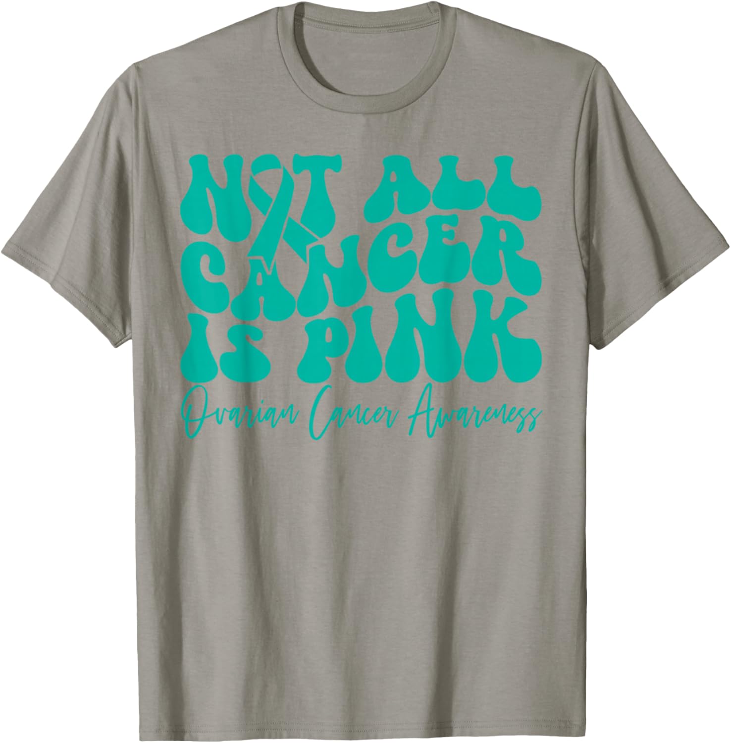Teal Ribbon Ovarian Cancer Awareness T-Shirt - Not All Cancer is Pink - 4