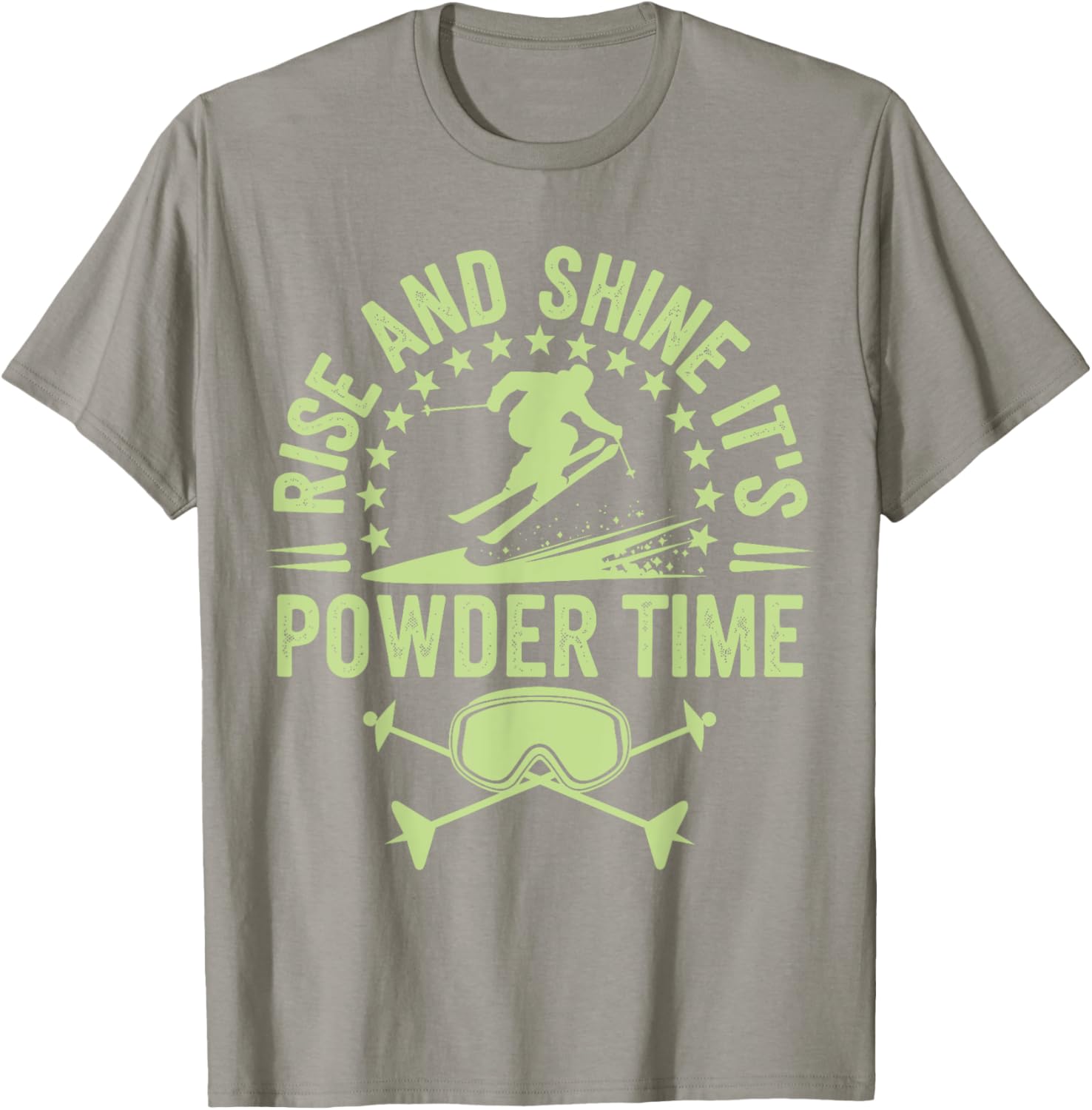 Rise And Shine It's Powder Time Ski Lovers T-Shirt for Men and Women - 19