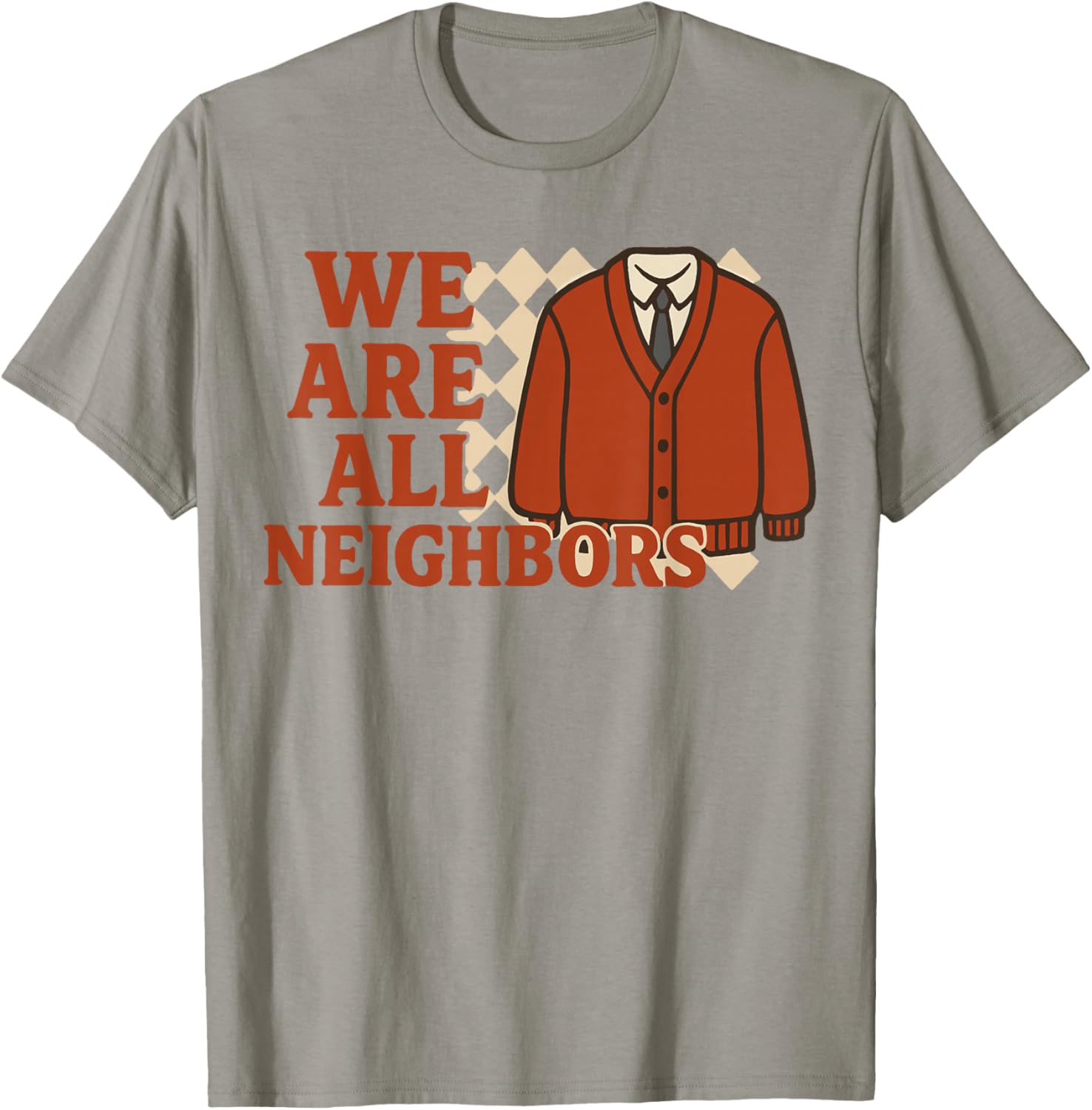 We Are All Neighbors T-Shirt - Soft Cotton Graphic Tee for Everyone - 1