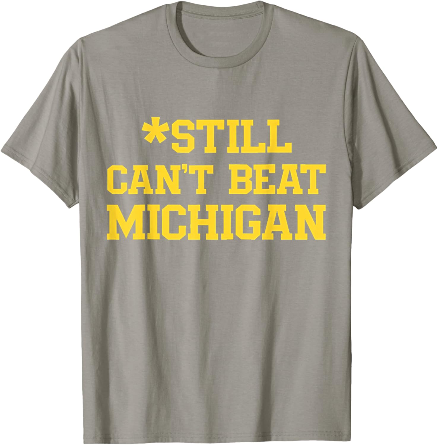 Still Can't Beat Michigan T-Shirt for Fans - Comfortable and Stylish Apparel - 17