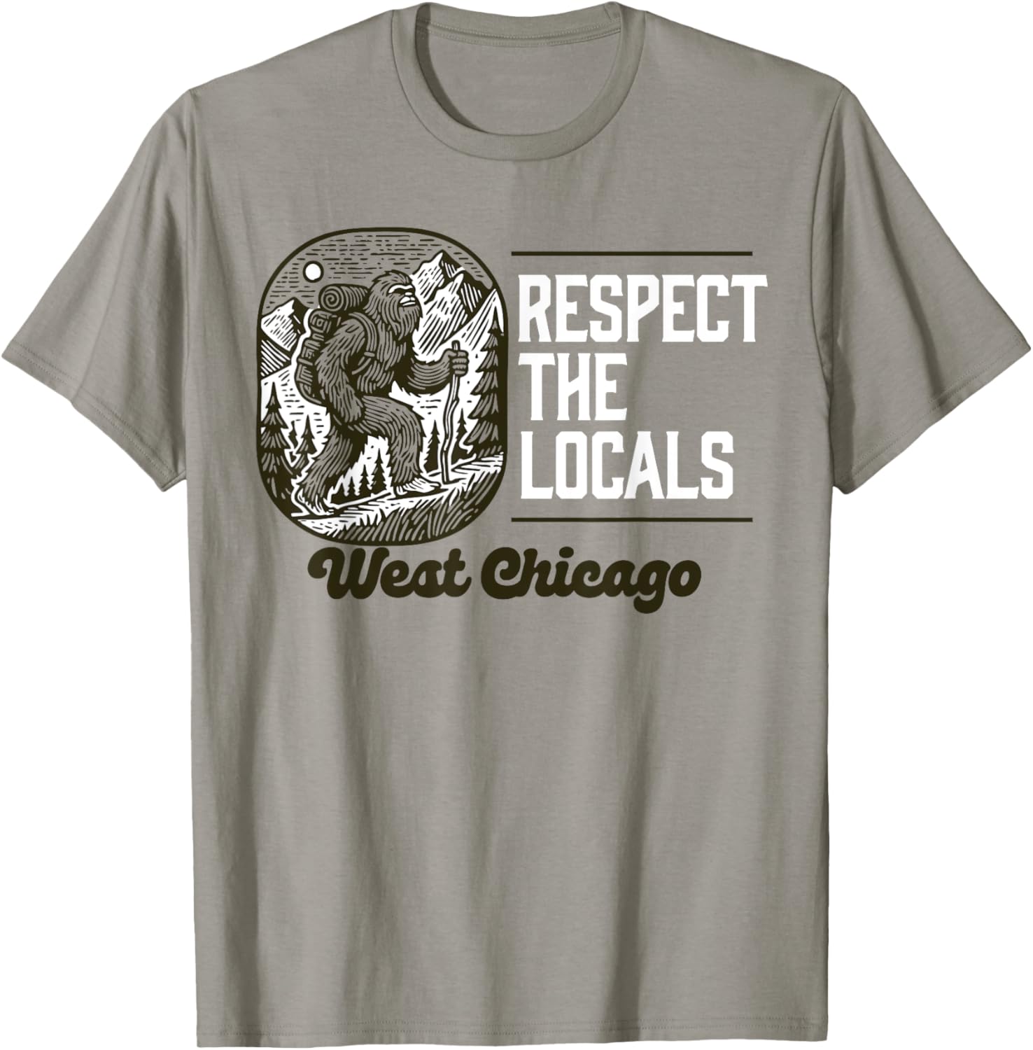 West Chicago Respect the Locals Bigfoot Sasquatch Hiking T-Shirt - 4