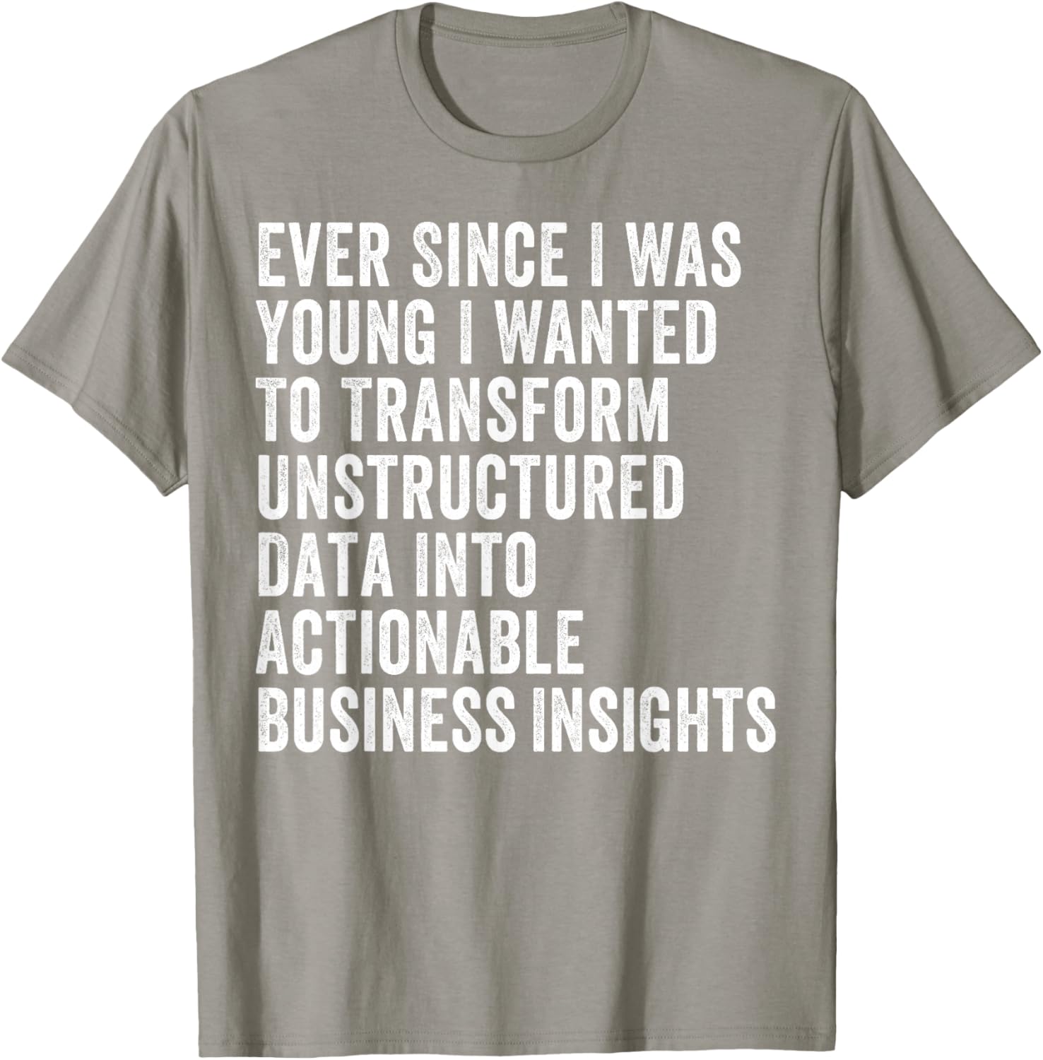 Transform Unstructured Data Into Actionable Insights T-Shirt for Business - 13
