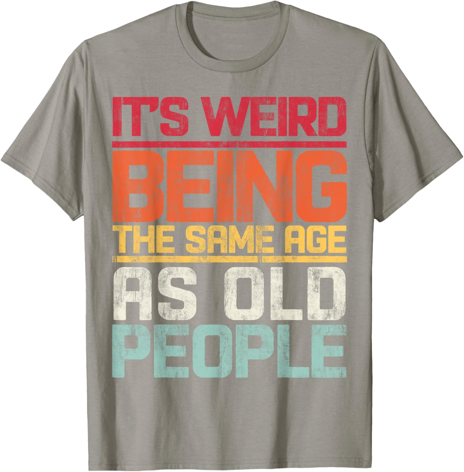 Retro T-Shirt It's Weird Being The Same Age As Old People Funny Tee - 5