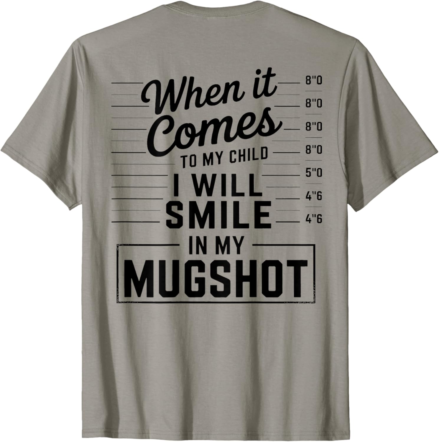 When It Comes to My Child I Smile in Mugshot T-Shirt for Parents - 10