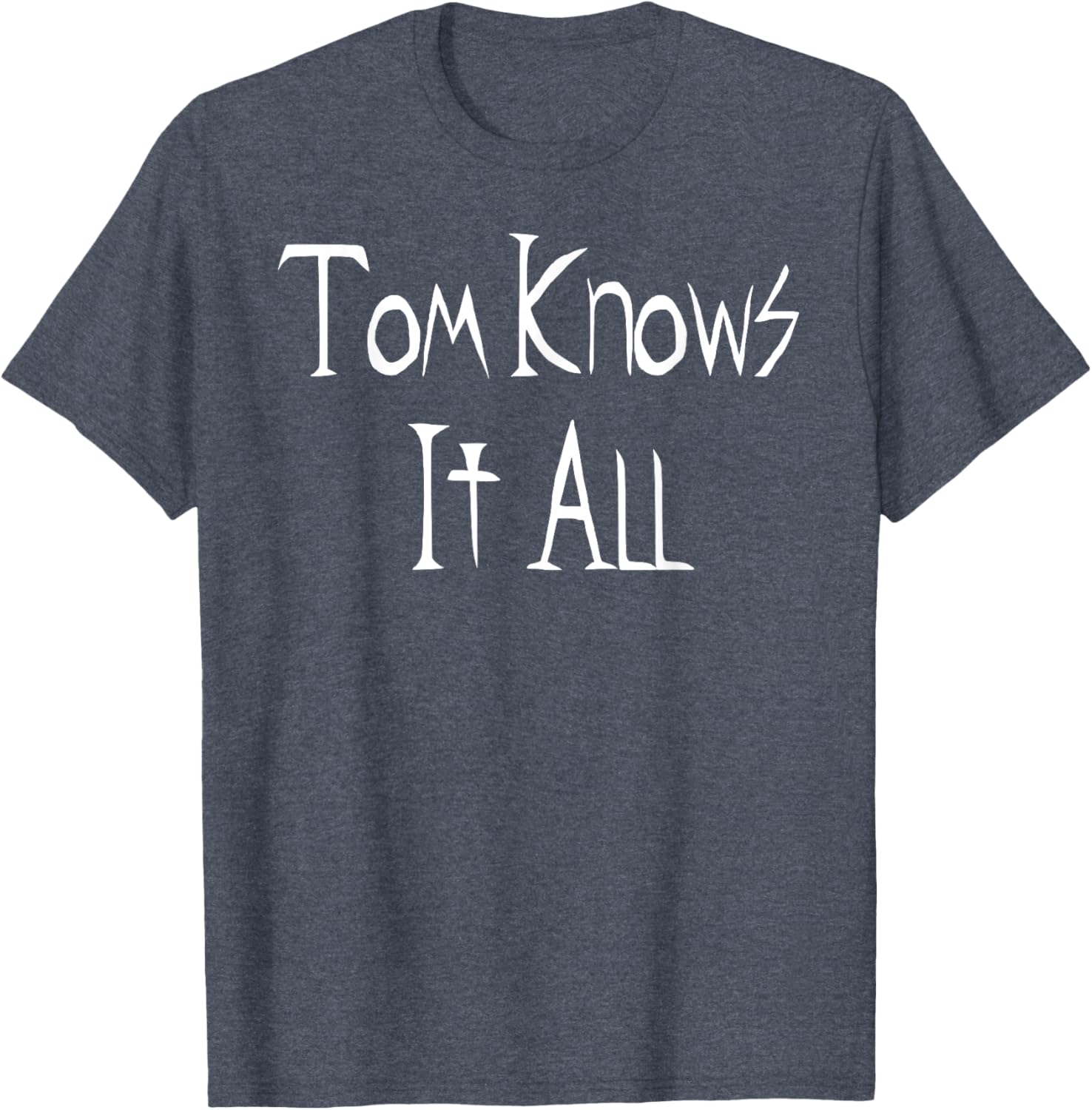Tom Knows it All T-Shirt for Fun Fashion Lovers - Great Gift Idea! - 19