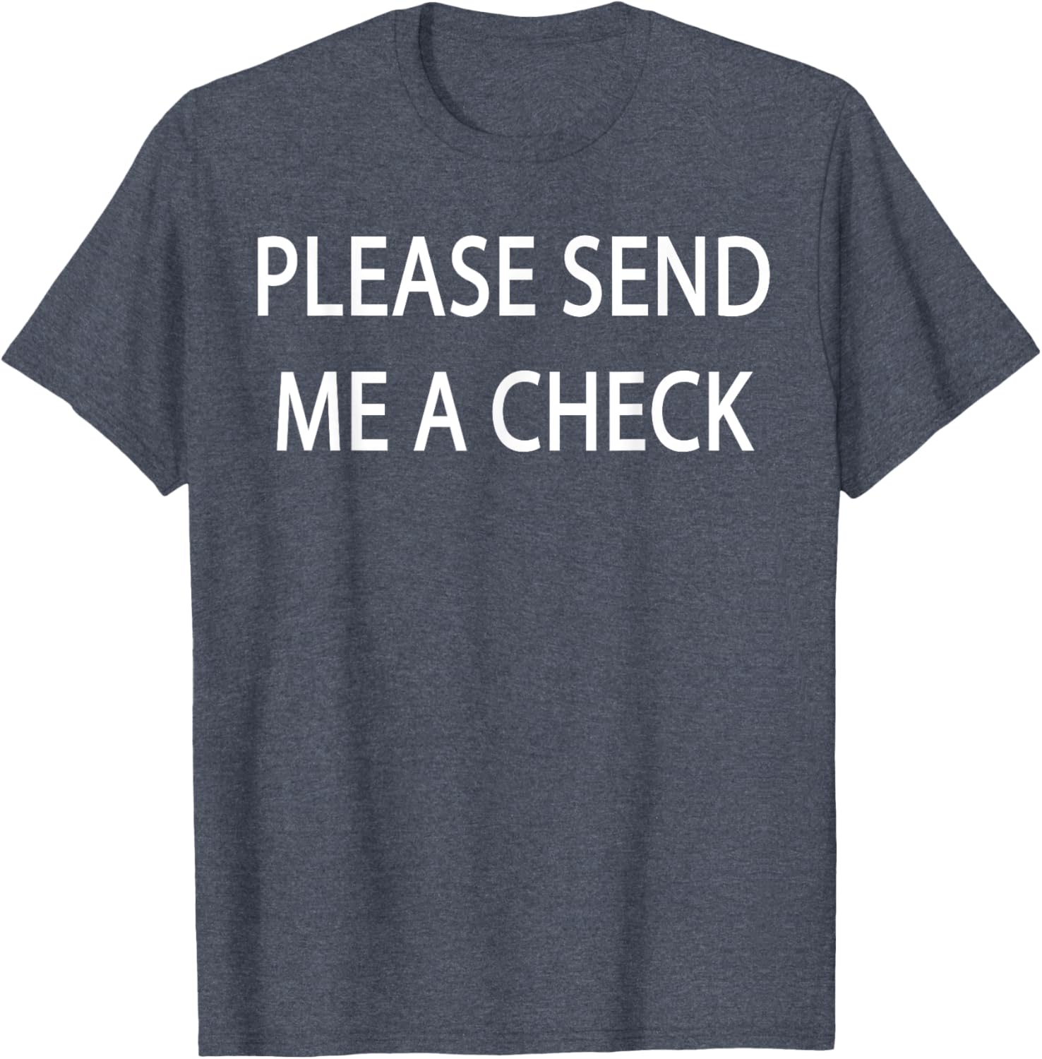Please Send Me a Check T-Shirt for Fun and Casual Style - 9