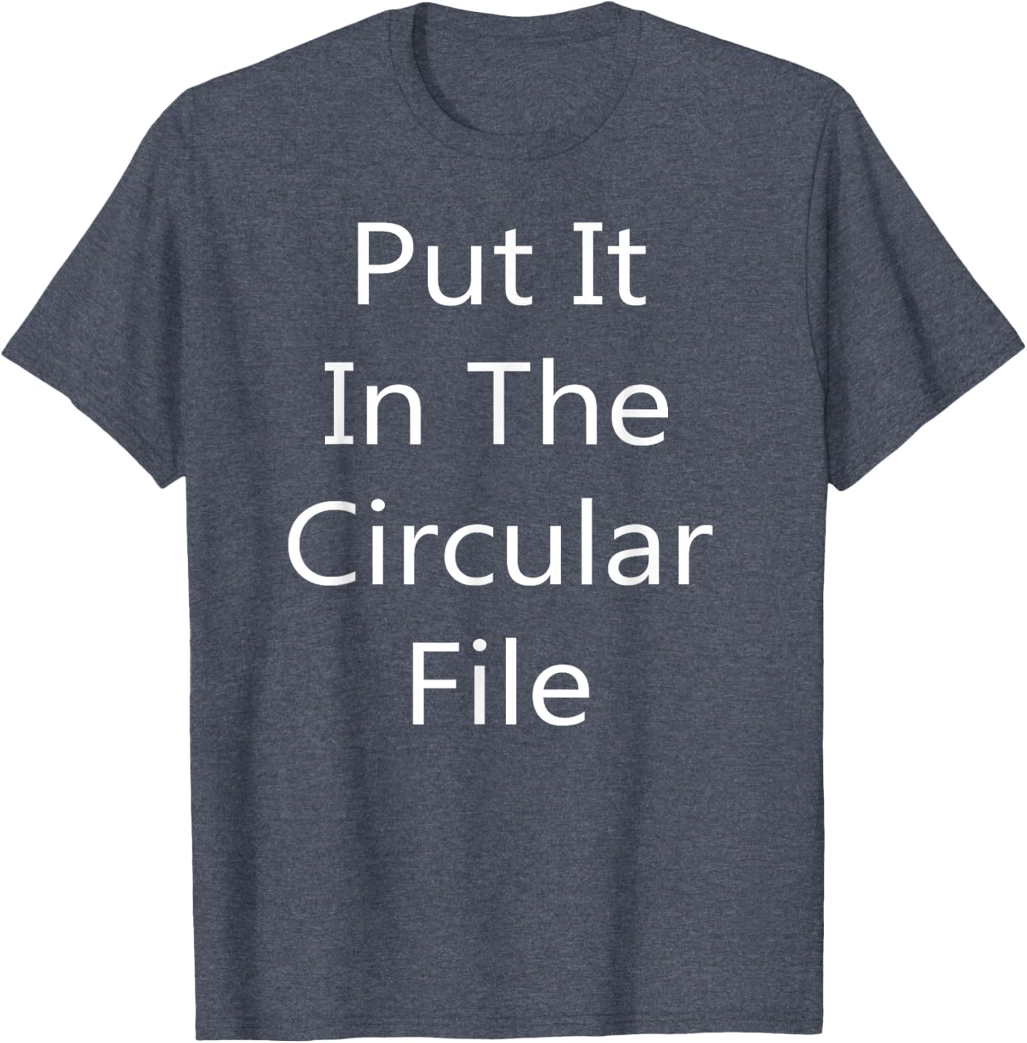 Put It in The Circular File T-Shirt - Fun Graphic Tee for Everyday Wear - 7