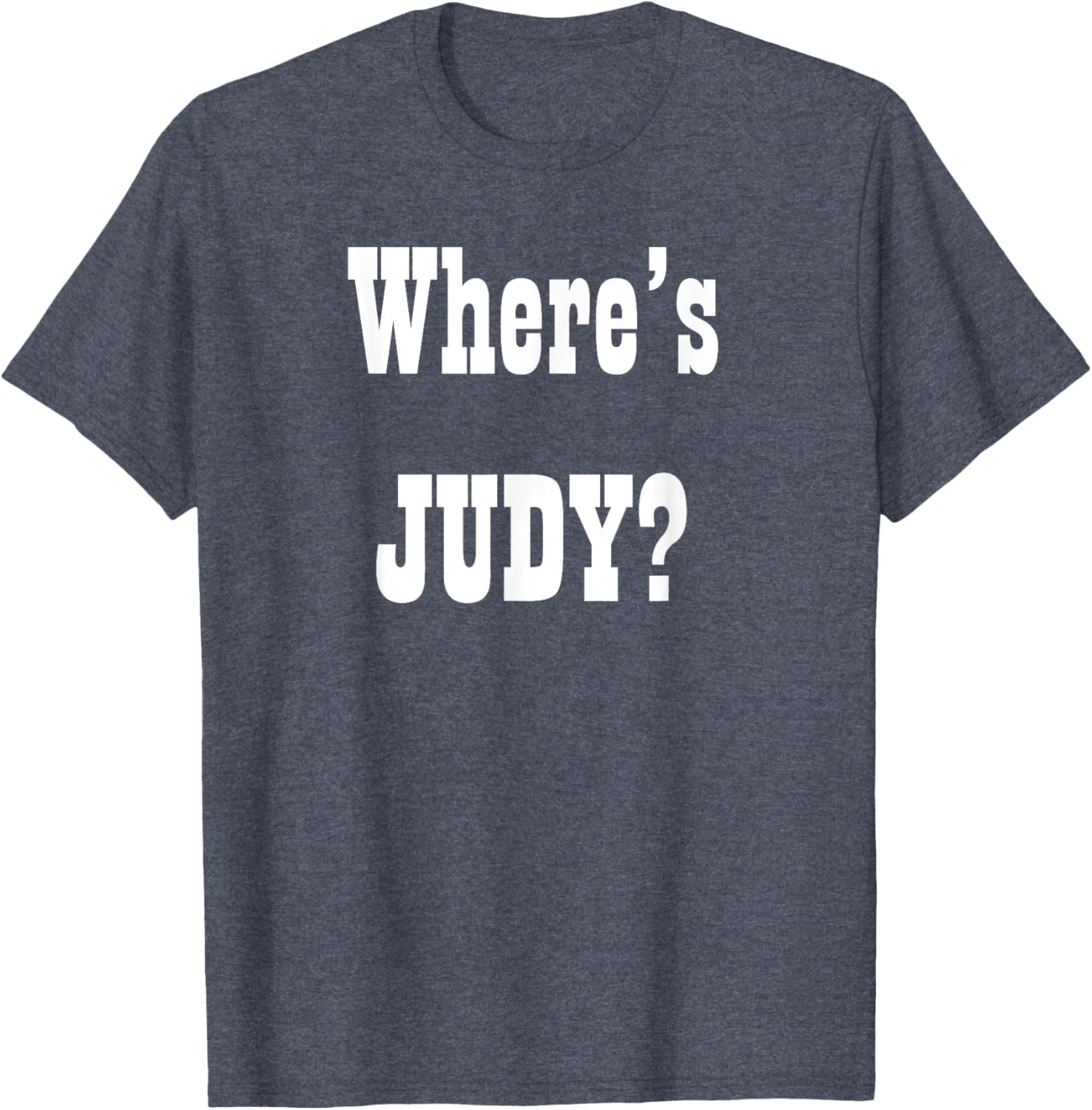 Where's Judy? Fun Graphic T-Shirt for Adults - Perfect Casual Wear - 1