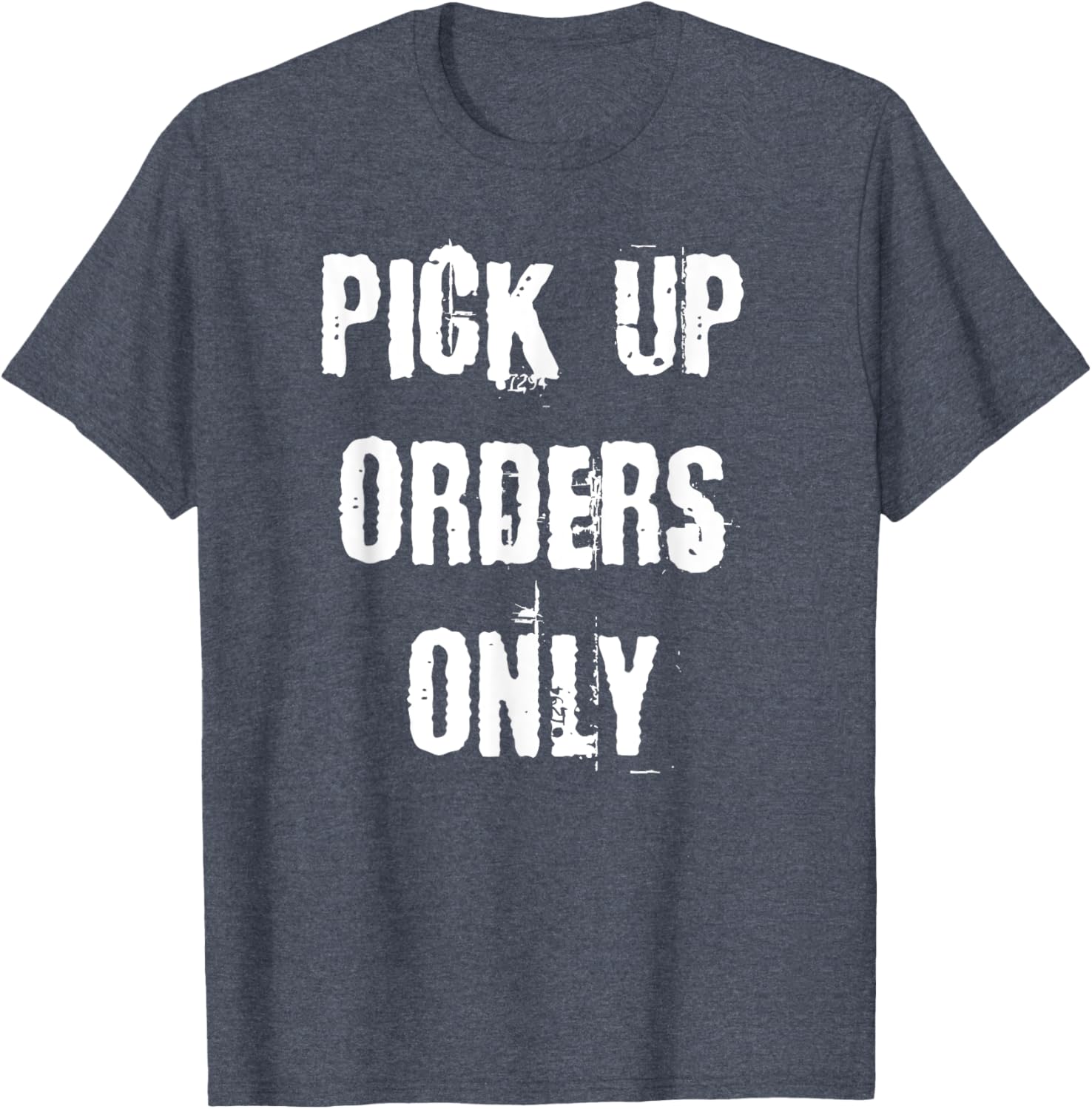 Pick Up Orders Only T-Shirt - Fun and Casual Apparel for Everyday Style - 10