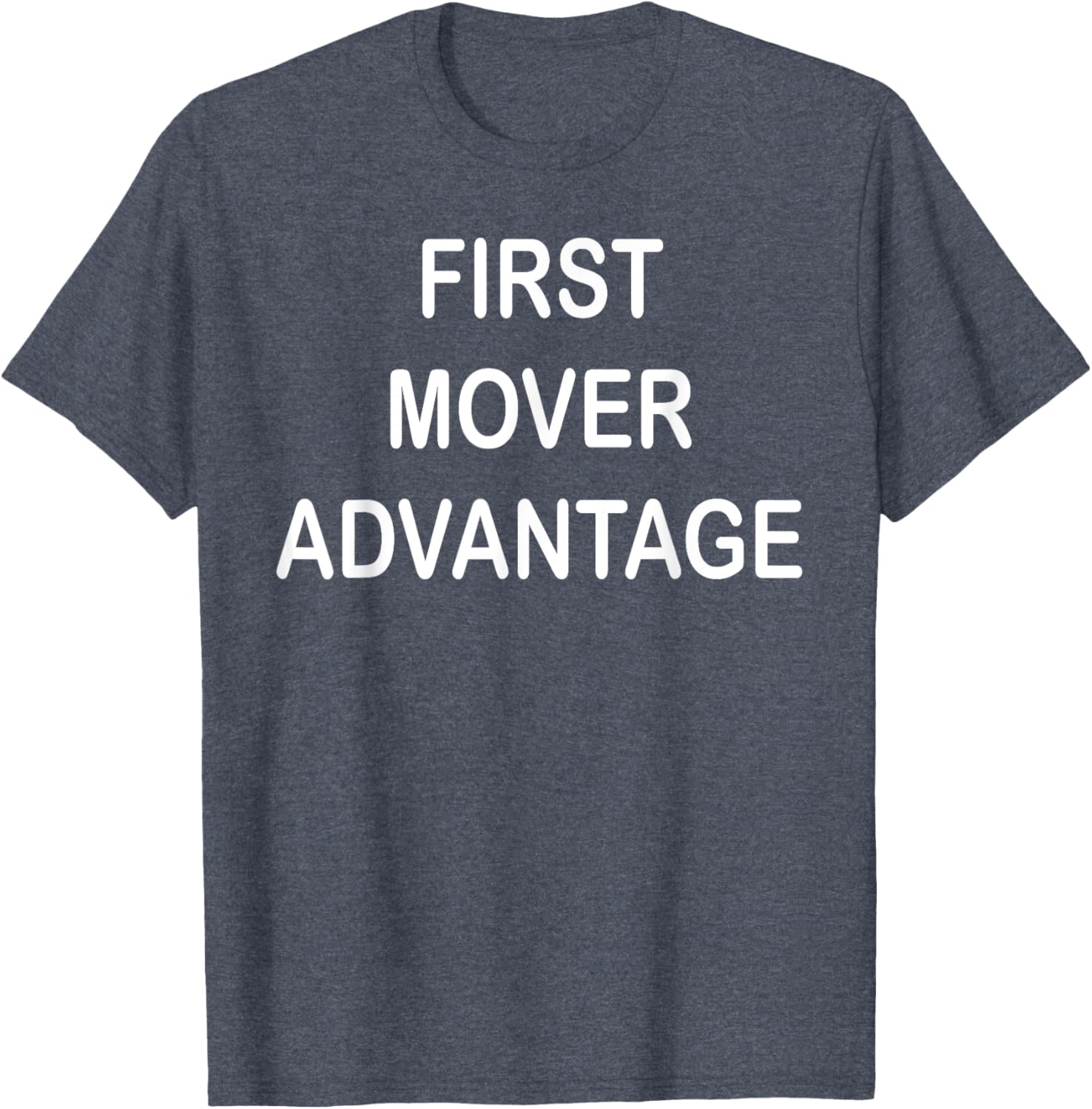 Trendy First Mover Advantage T-Shirt for Style Lovers and Trendsetters - 17