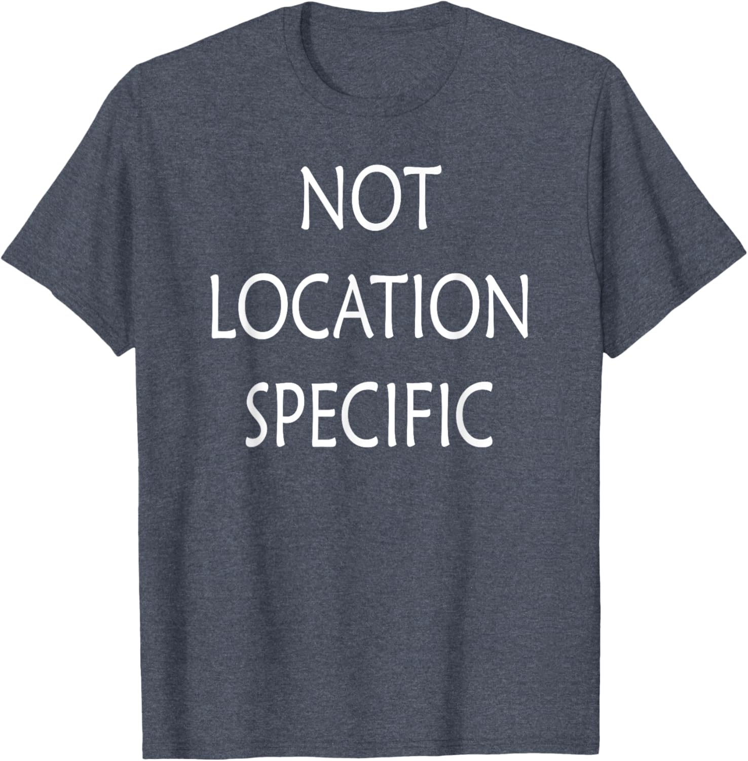 Versatile Not Location Specific T-Shirt for Everyday Style and Comfort - 26