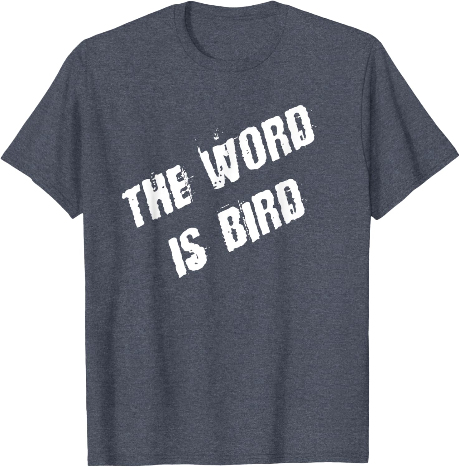 The Word is Bird T-Shirt Fun Graphic Tee for Bird Lovers and Gift Ideas - 1