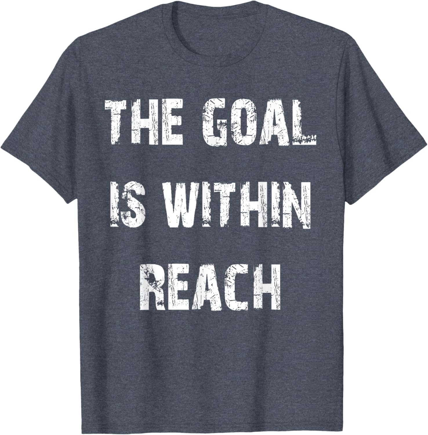 The Goal is Within Reach Motivational T-Shirt for Active Lifestyle - 25