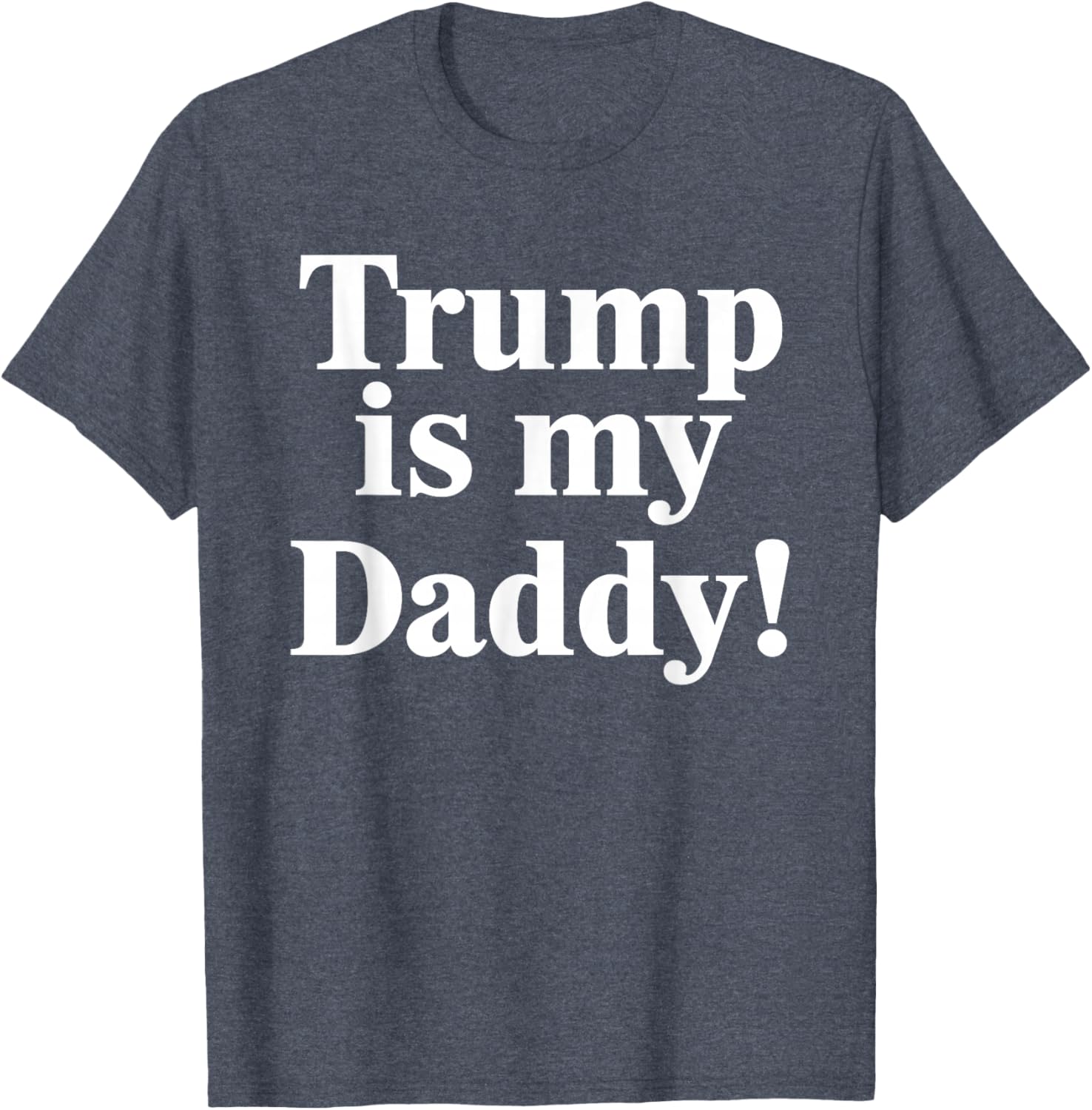 Trump is My Daddy Graphic T-Shirt for Patriotic Fashion Lovers - 15