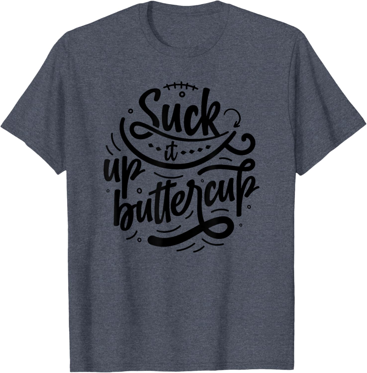 Suck It Up Buttercup T-Shirt for Fun Fashion and Everyday Comfort - 10