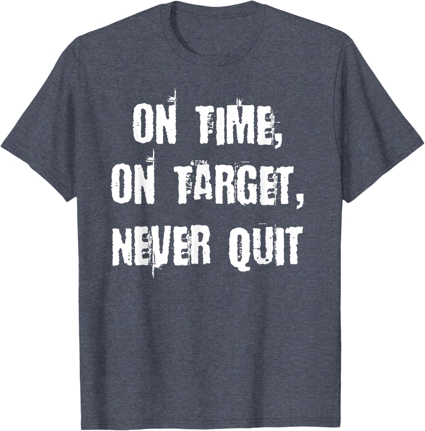 Stay Motivated with On Time On Target Never Quit T-Shirt for Everyday Wear - 20