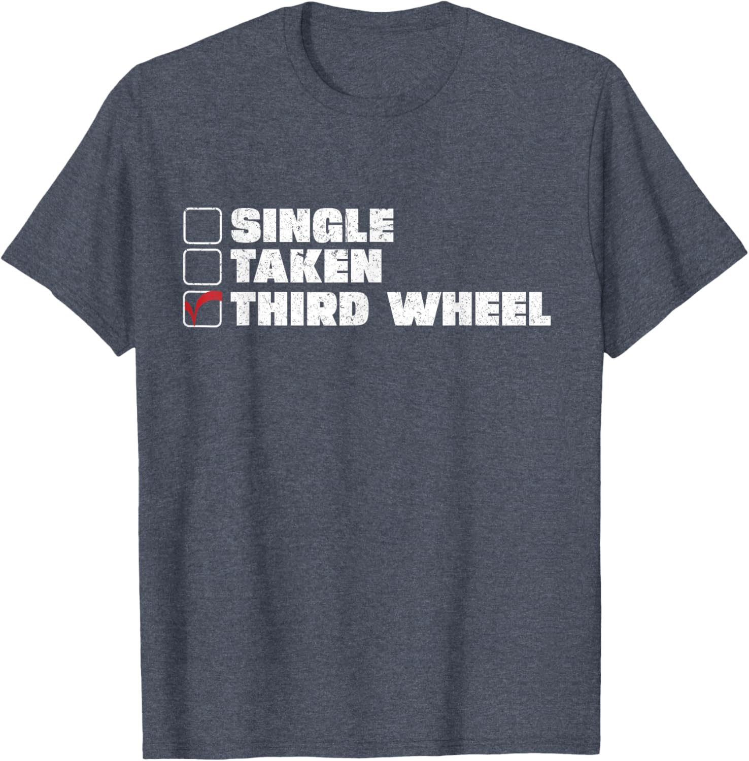 Single Taken Third Wheel Valentine's Day T-Shirt for Fun Single Life - 22