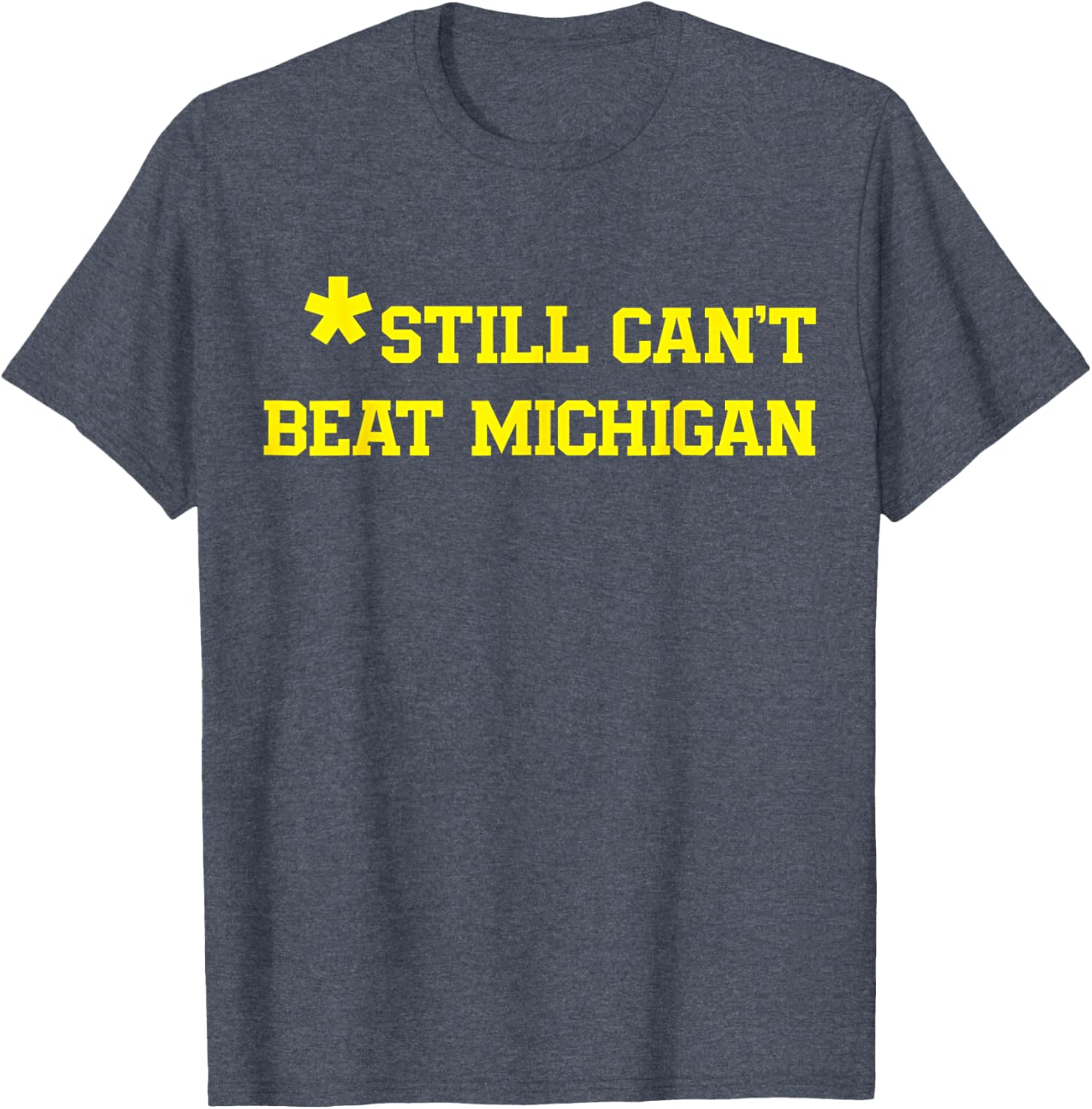 Still Can't Beat Michigan T-Shirt Fun Apparel for Fans and Alumni - 8