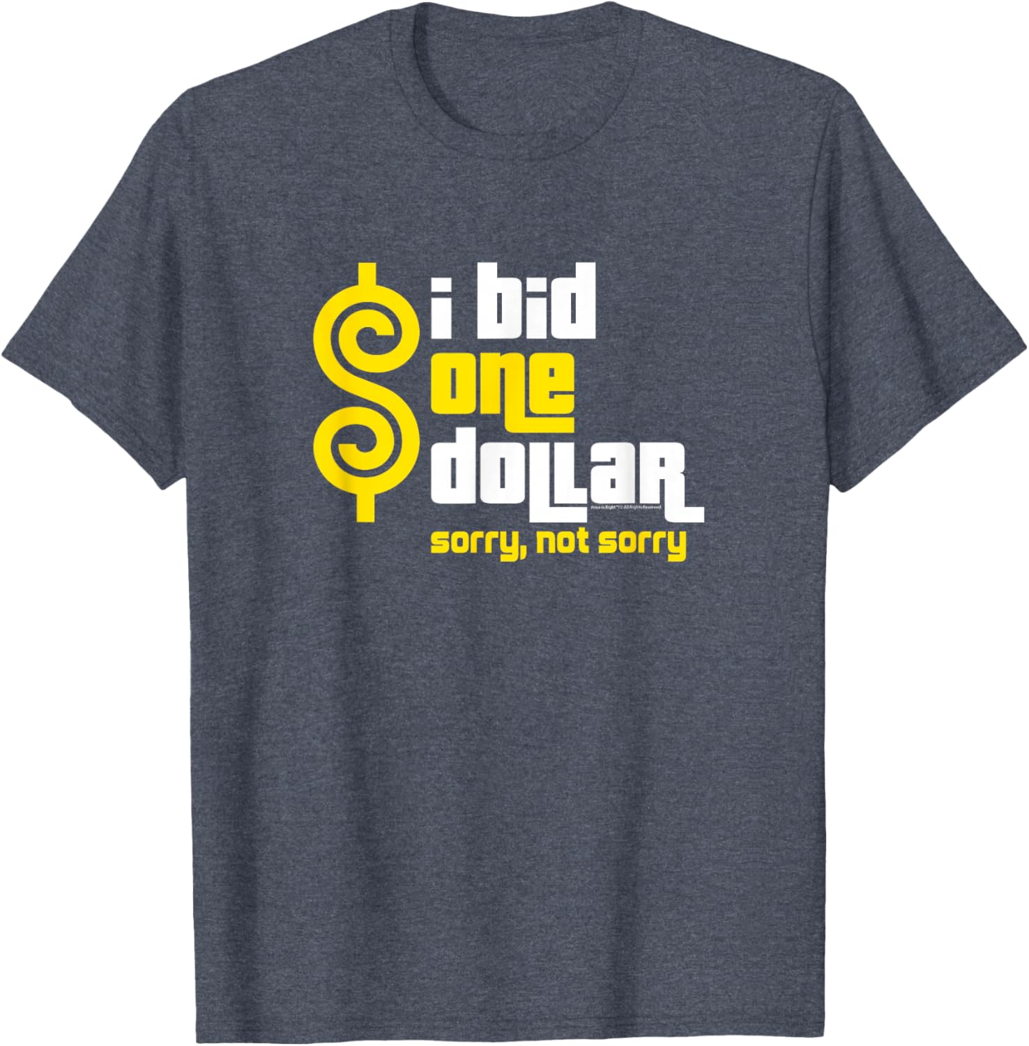 Price is Right I Bid One Dollar T-Shirt Funny Apparel for Fans - 13