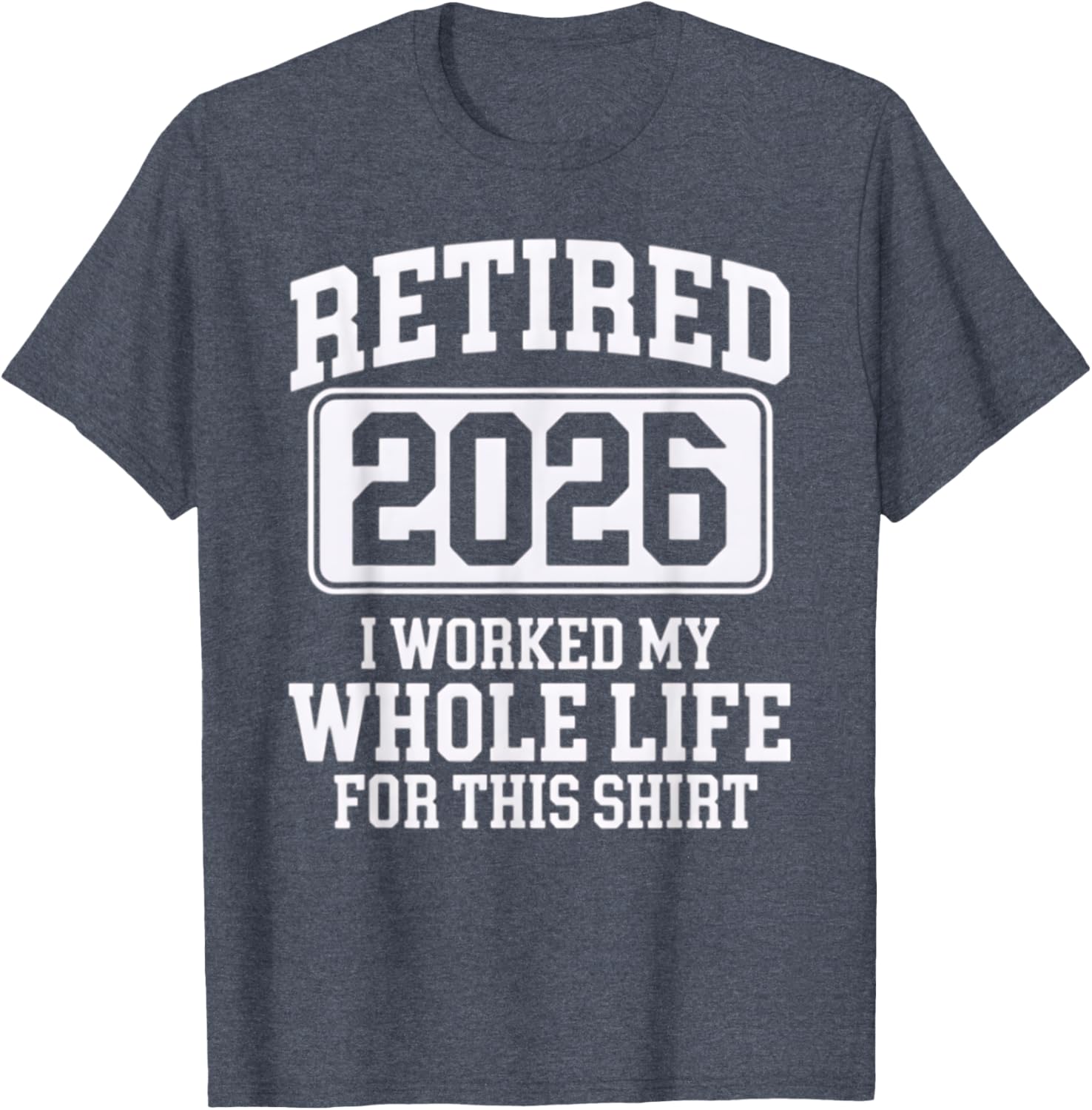 Retired 2026 Worked My Whole Life For This Comfortable T-Shirt - 12