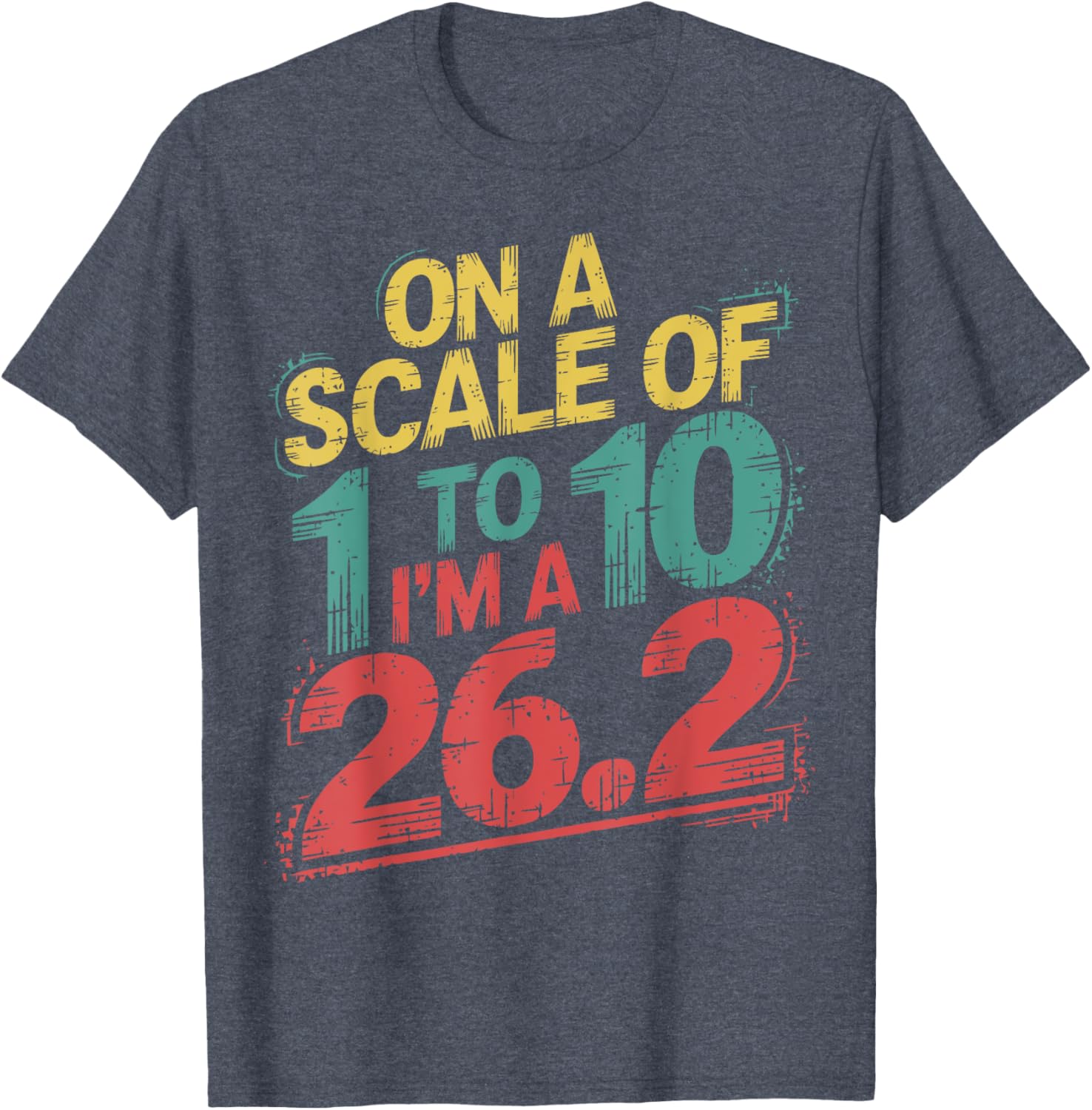 On A Scale of 1 To 10 I'm A 26.2 Marathon Runner T-Shirt for Runners - 3