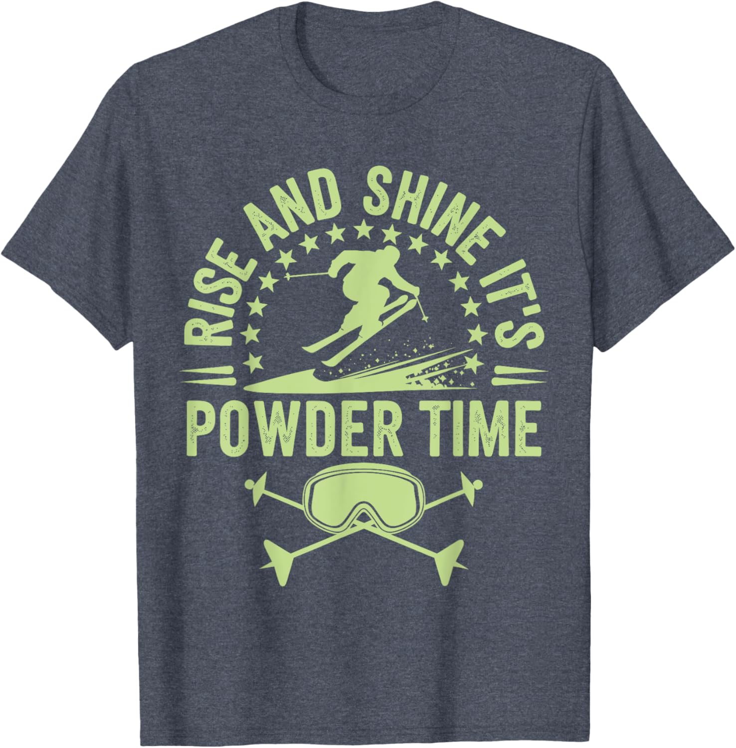 Rise And Shine It's Powder Time Ski Lovers T-Shirt for Men and Women - 5