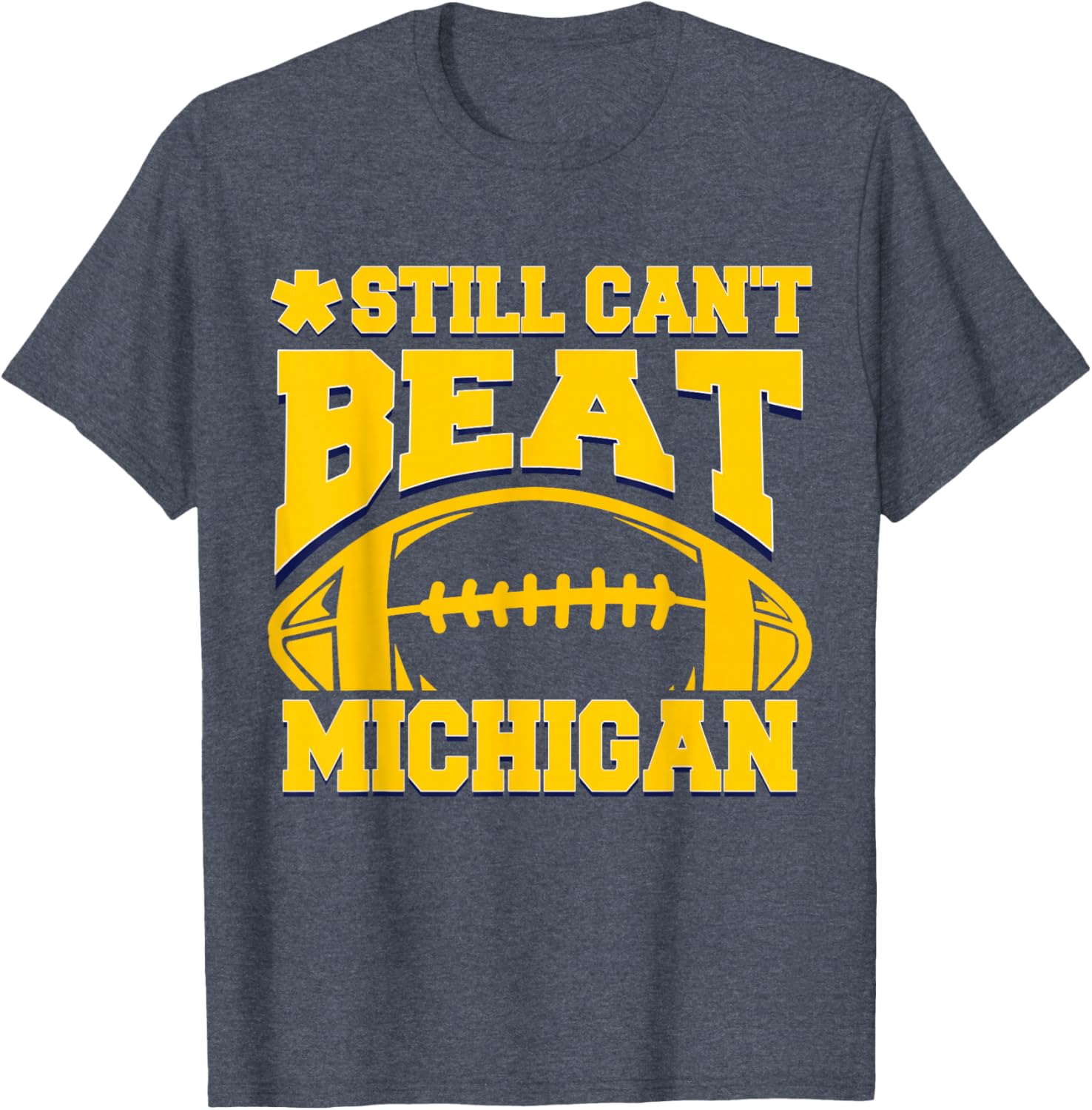 Still Can't Beat Michigan T-Shirt for Fans - Comfortable Sports Apparel - 14