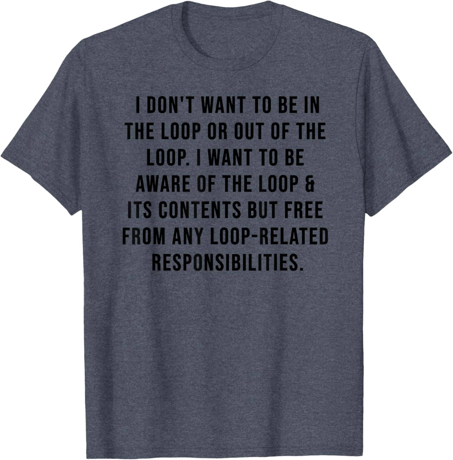 Trendy I Don't Want to Be in The Loop or Out of The Loop T-Shirt - 8