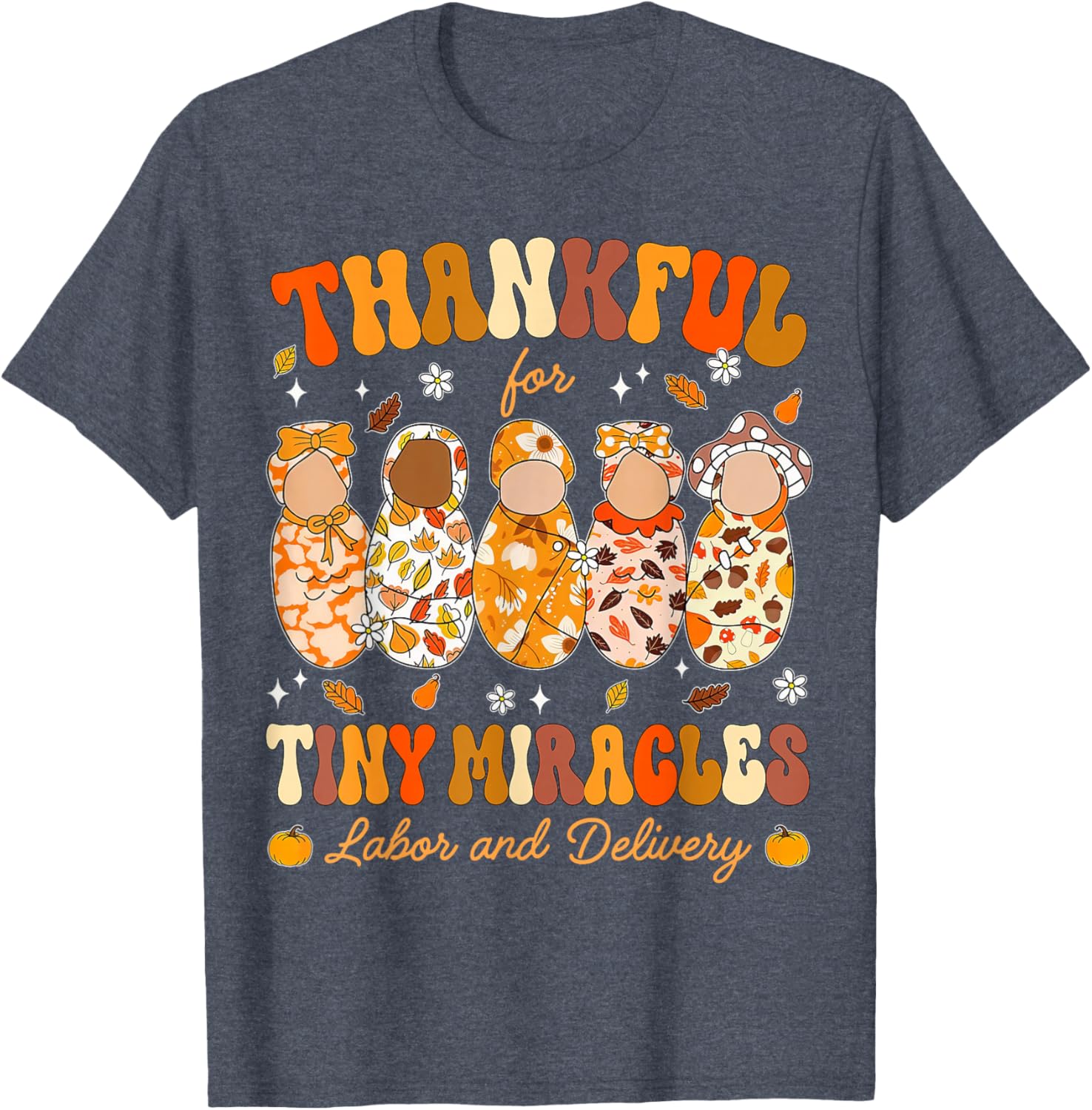 Thankful for Tiny Miracles Thanksgiving Nurse T-Shirt for Labor & Delivery - 22