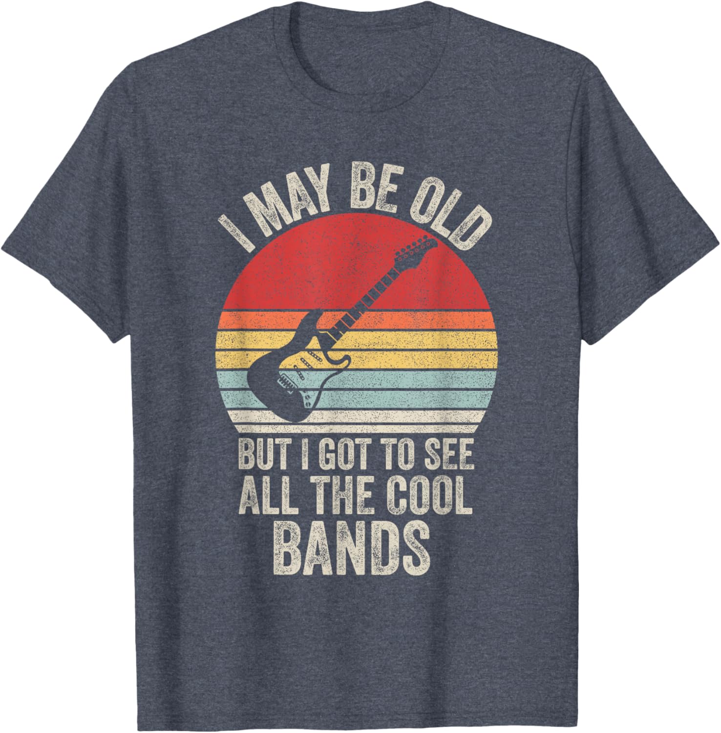 Vintage I May Be Old But I Got To See The Cool Bands T-Shirt - 1
