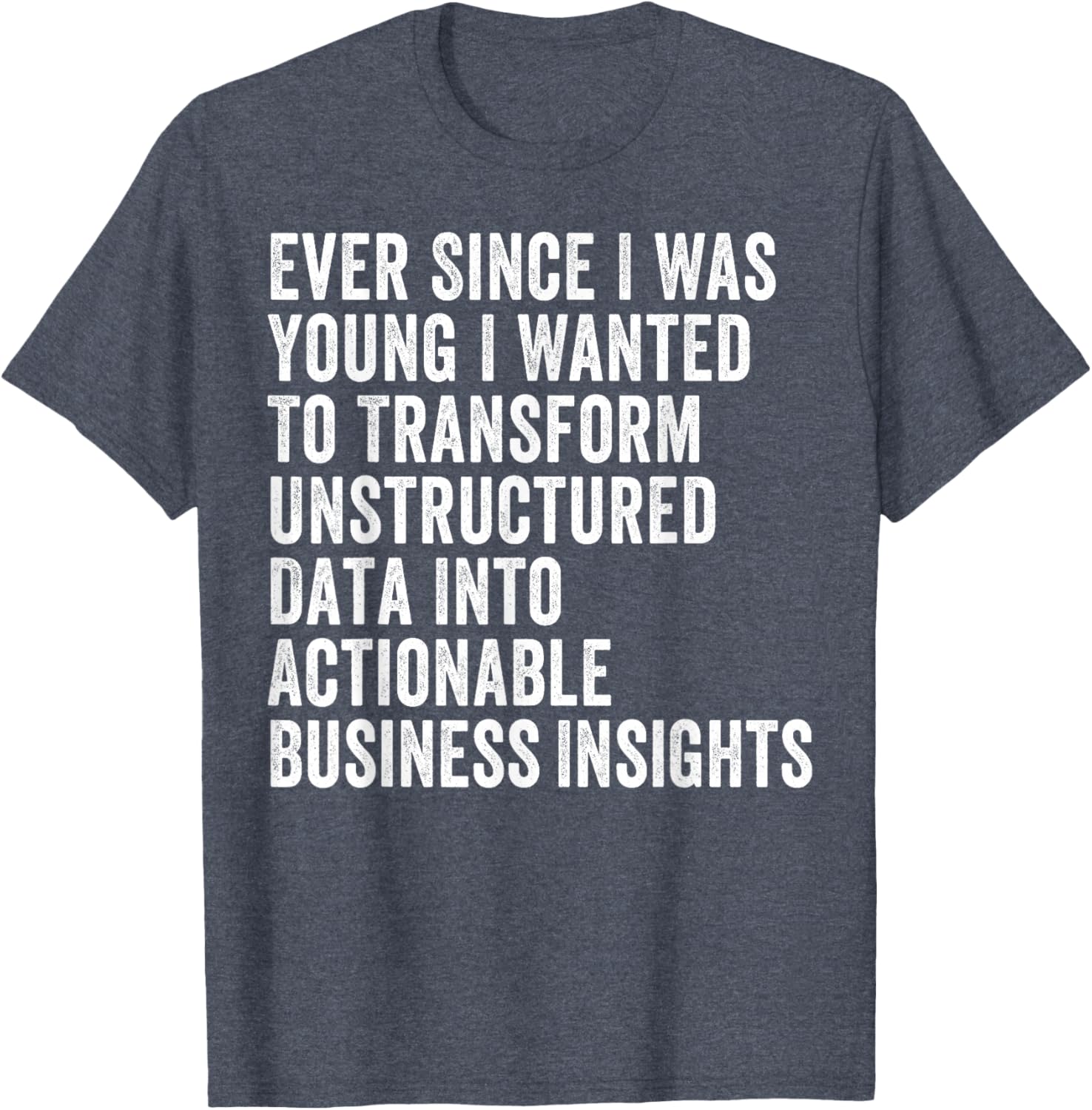 Transform Unstructured Data Into Actionable Insights T-Shirt for Business - 23
