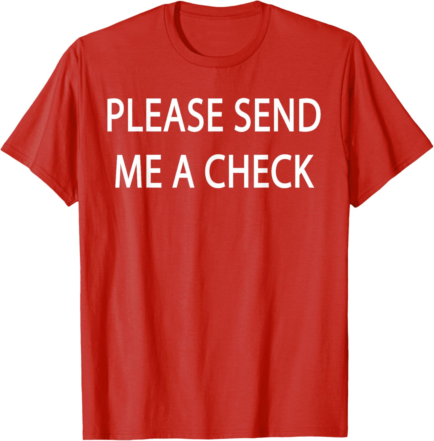 Please Send Me a Check T-Shirt for Fun and Casual Style - 26