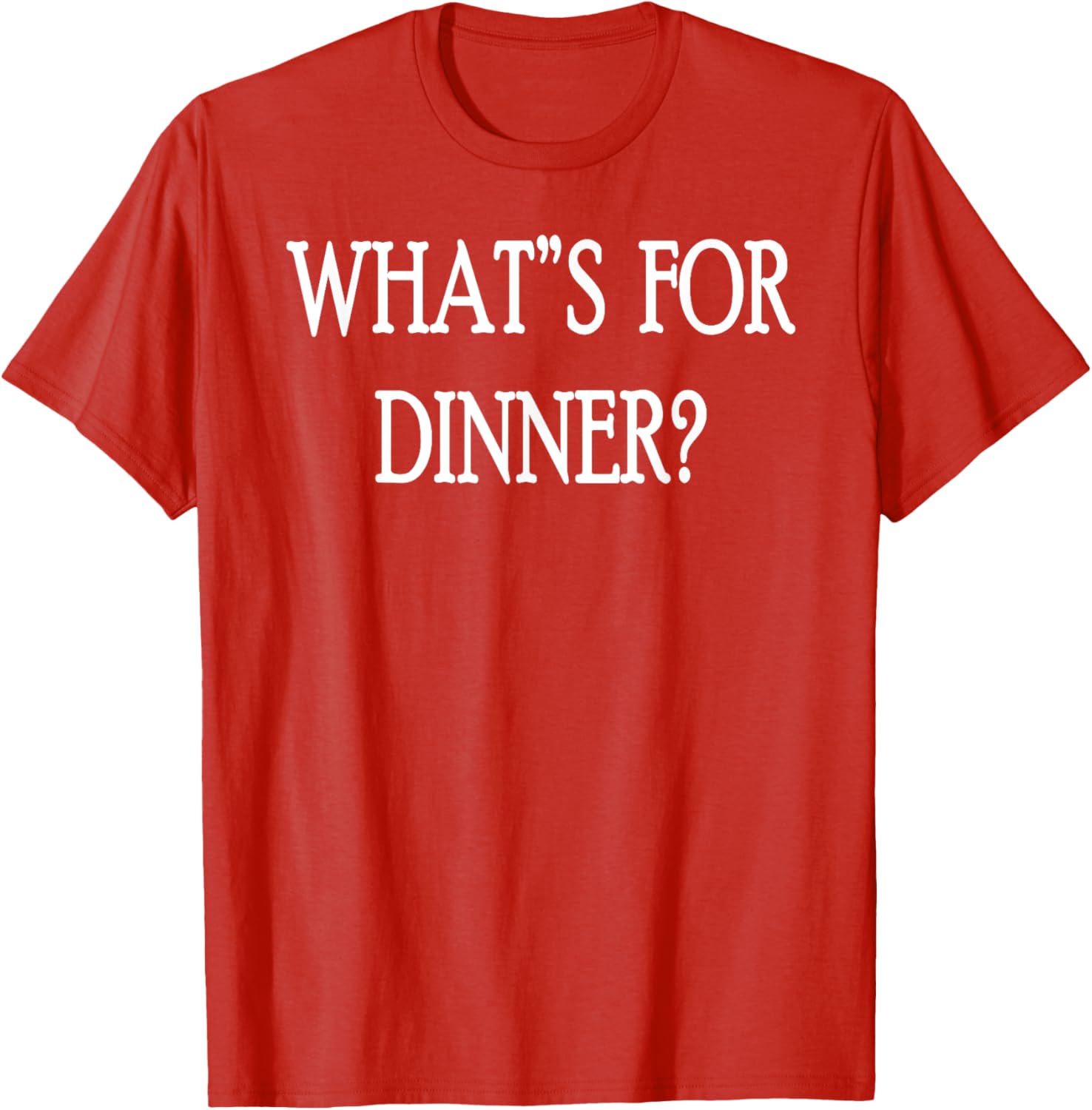 What's For Dinner T-Shirt for Food Lovers - Stylish and Fun Apparel - 6