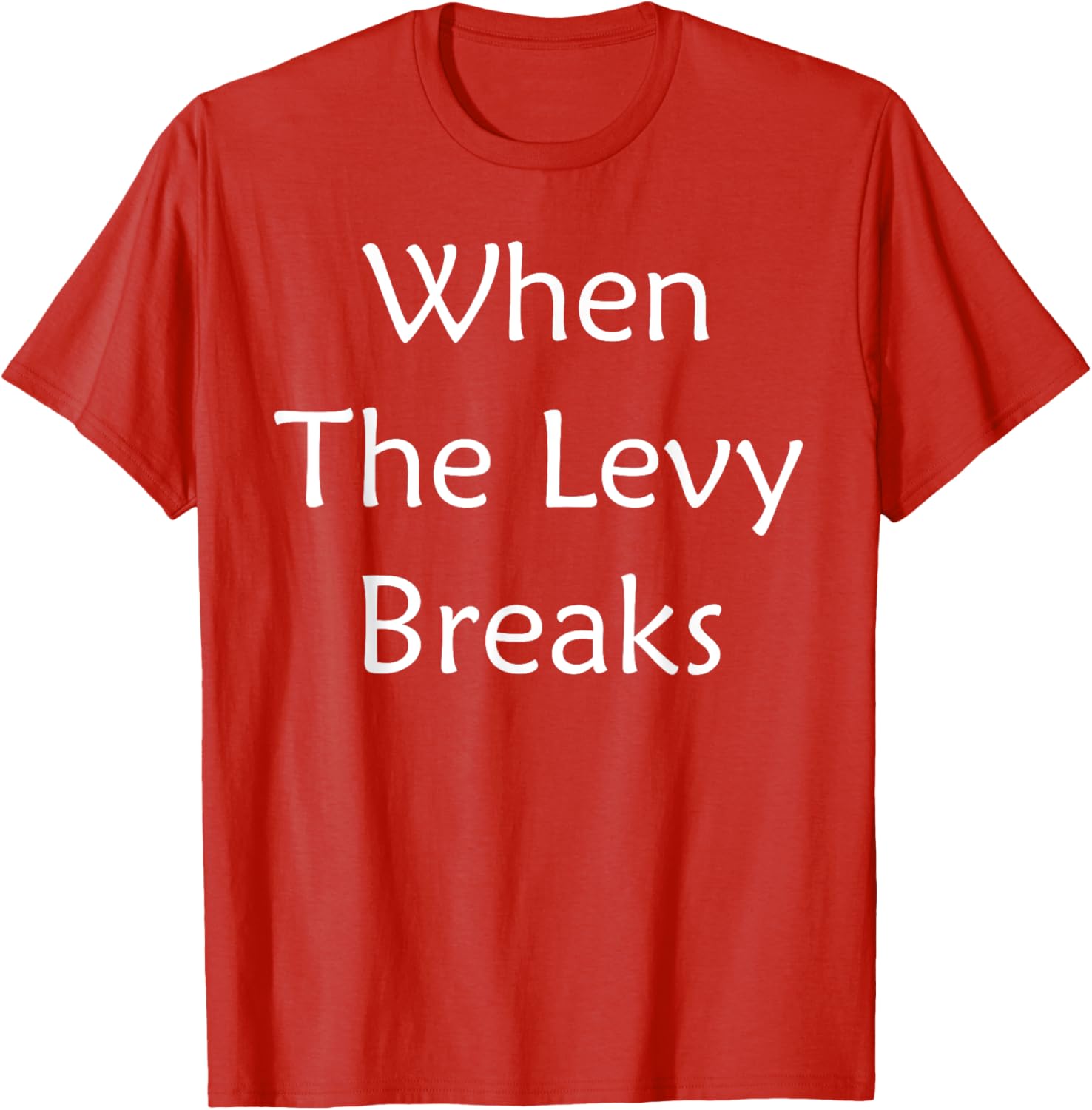 When The Levy Breaks Graphic T-Shirt for Music Lovers and Fans - 26
