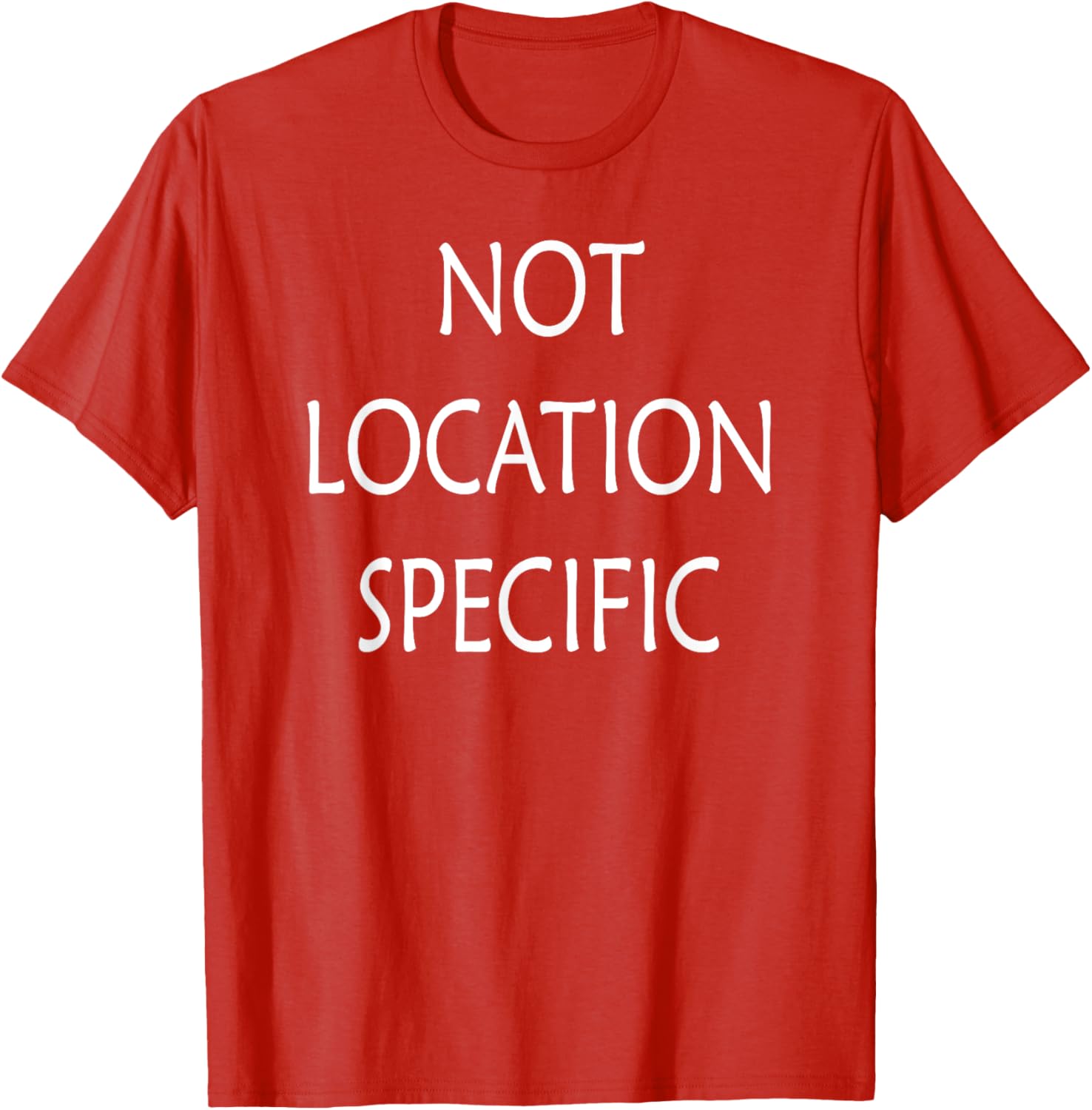 Versatile Not Location Specific T-Shirt for Everyday Style and Comfort - 18