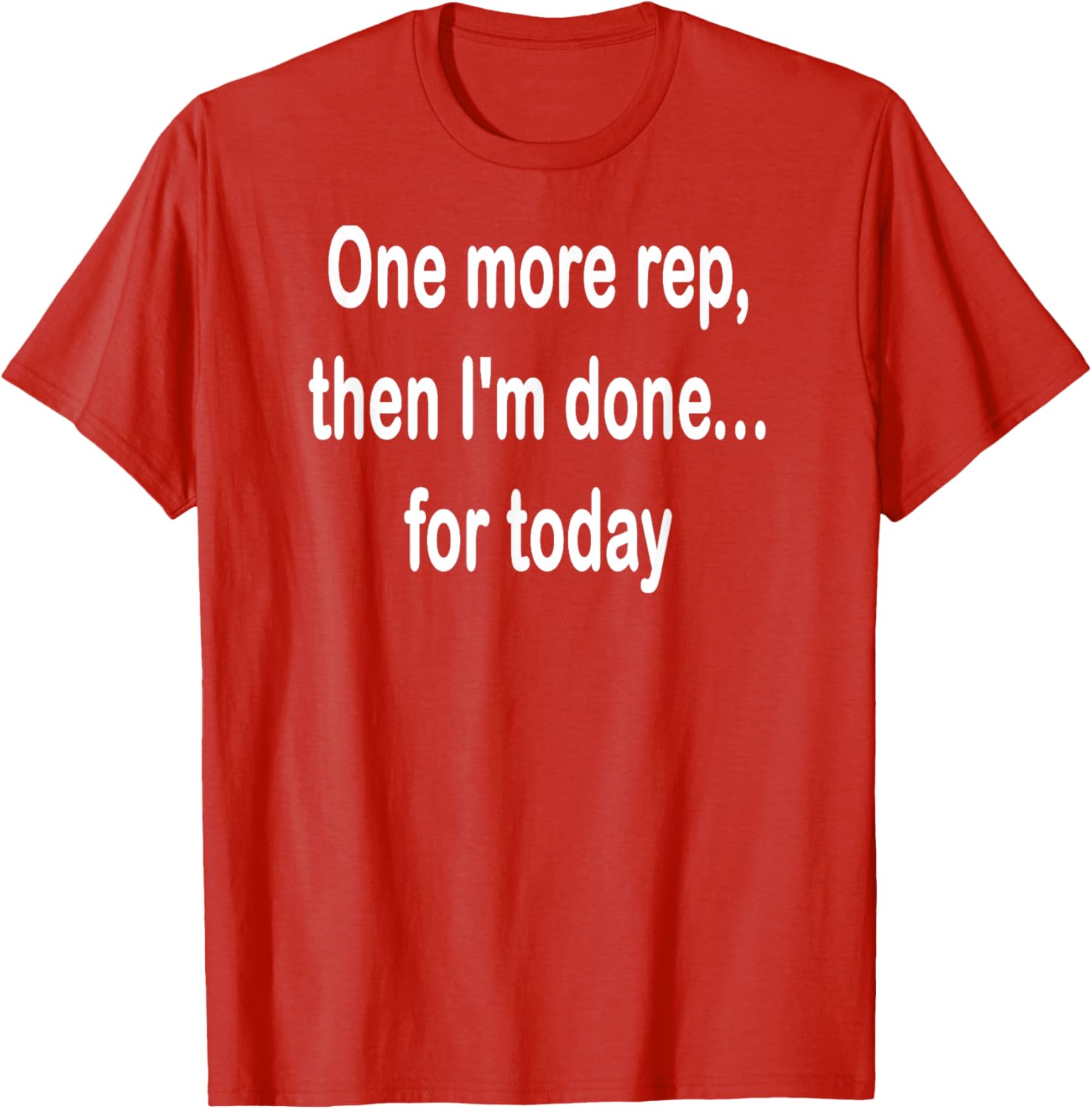 One More Rep Then I'm Done T-Shirt for Fitness Enthusiasts - 7