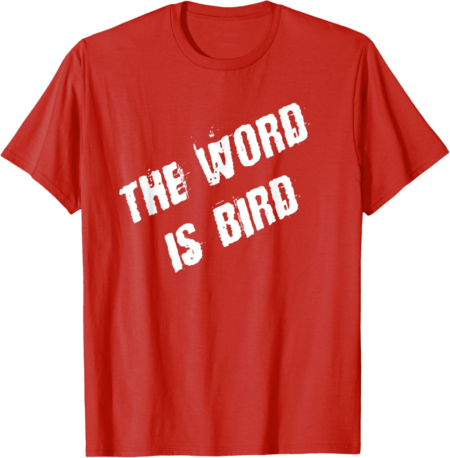 The Word is Bird T-Shirt Fun Graphic Tee for Bird Lovers and Gift Ideas - 22
