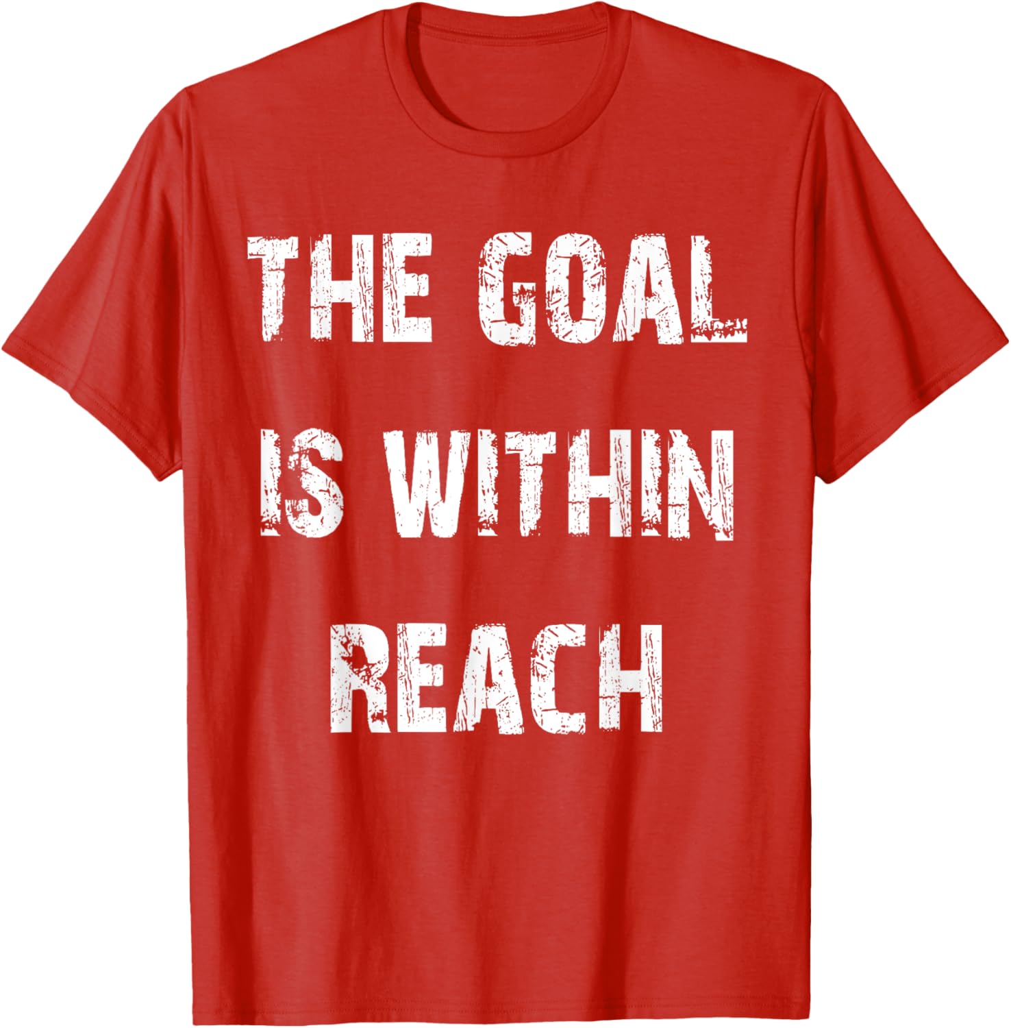 The Goal is Within Reach Motivational T-Shirt for Active Lifestyle - 7