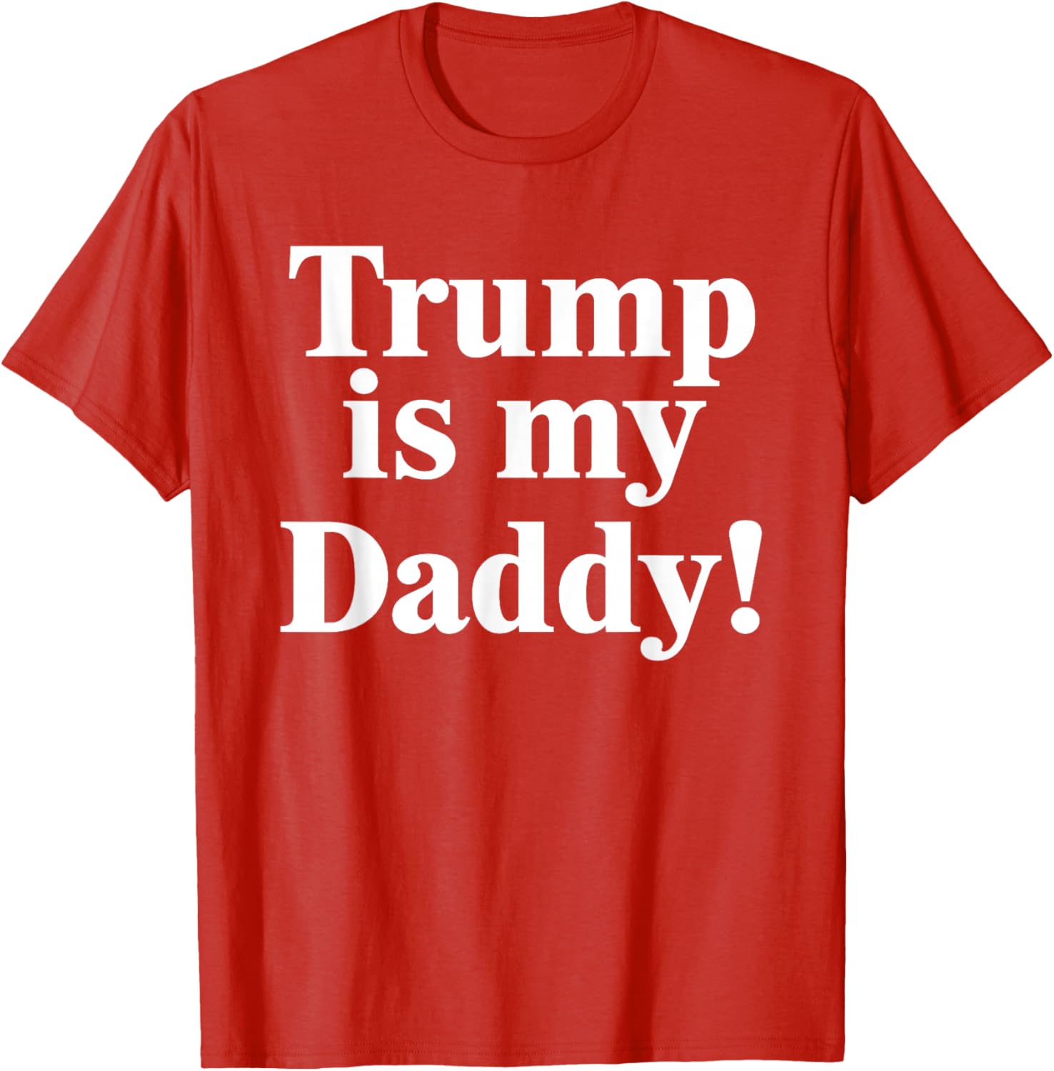 Trump is My Daddy Graphic T-Shirt for Patriotic Fashion Lovers - 5