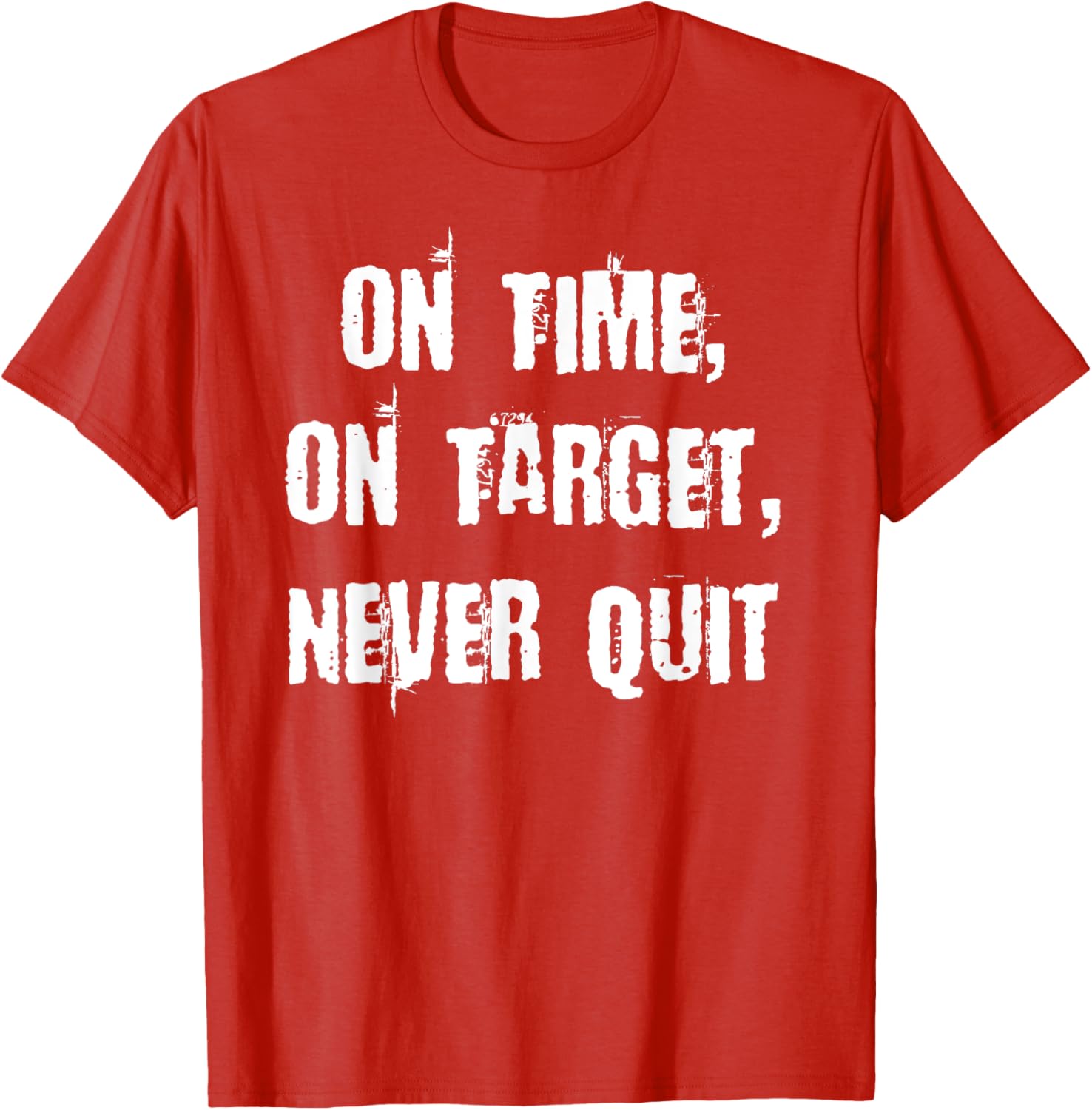 Stay Motivated with On Time On Target Never Quit T-Shirt for Everyday Wear - 28