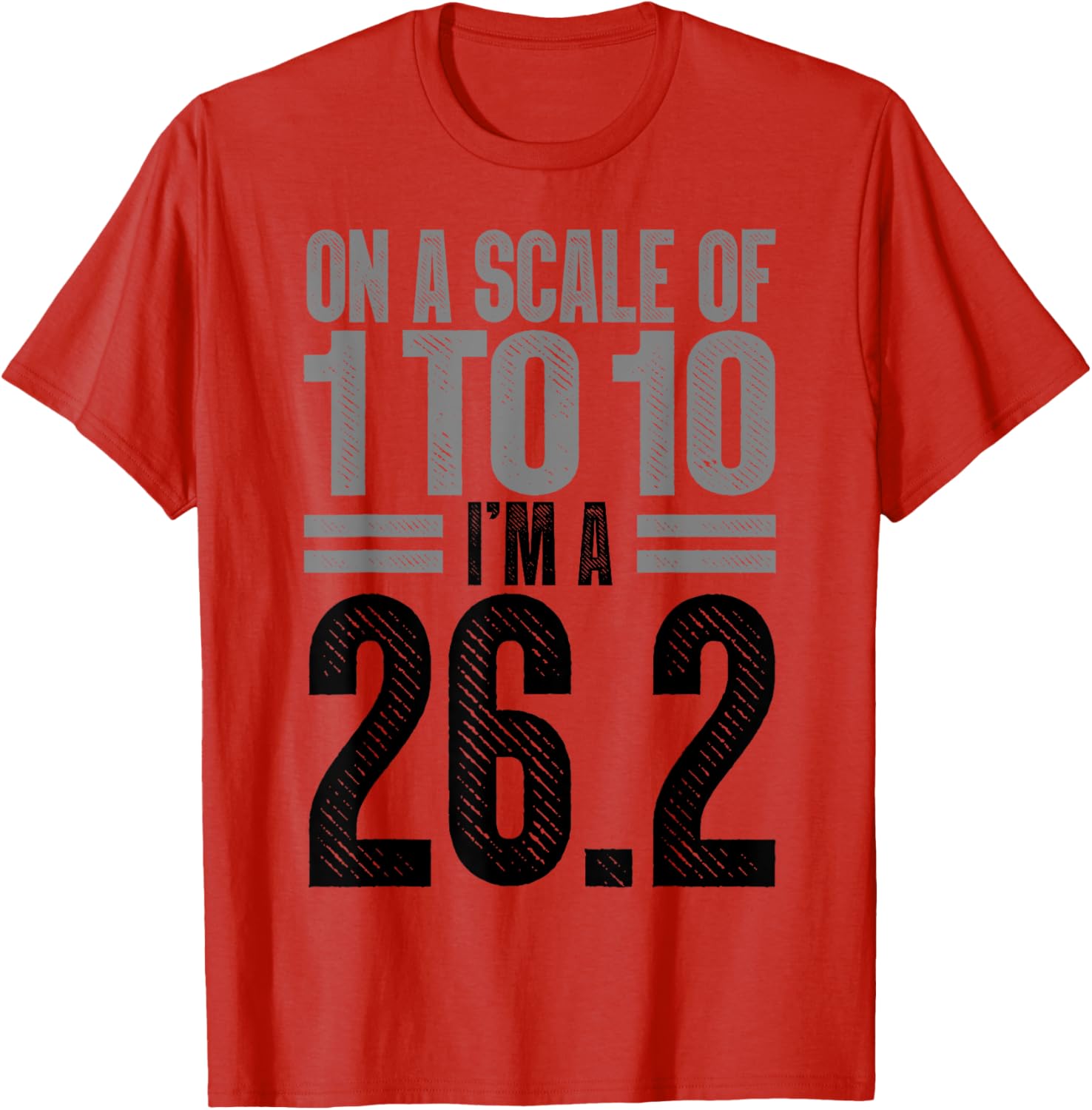On A Scale of 1 To 10 I'm A 26.2 Runner Marathon T-Shirt for Runners - 6