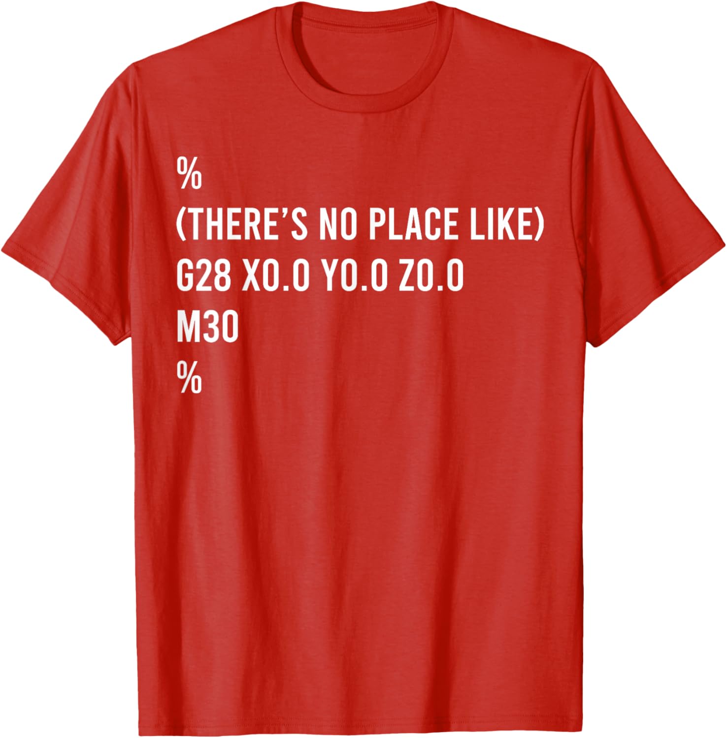 There's No Place Like G28 T-Shirt - Fun Graphic Tee for Everyday Wear - 10