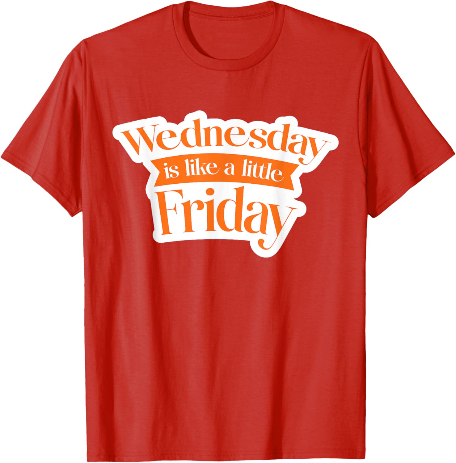 Urban Wednesday T-Shirt Like a Little Friday Fun Casual Wear - 12