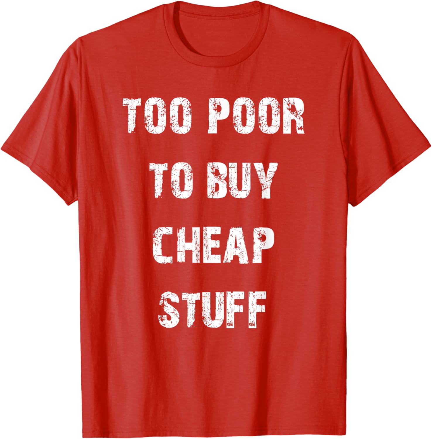 Too Poor to Buy Cheap Stuff T-Shirt for Humor Lovers and Trendsetters - 5