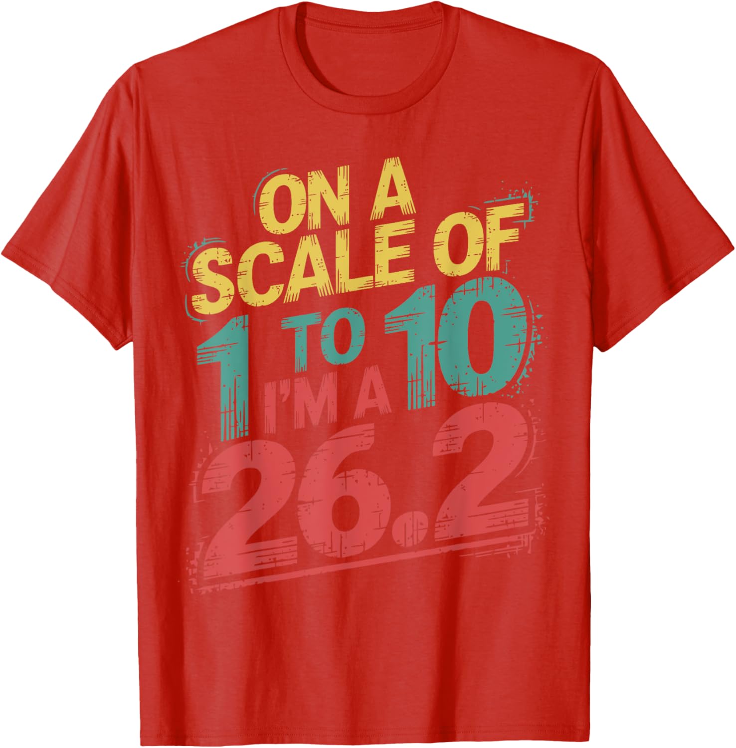 On A Scale of 1 To 10 I'm A 26.2 Marathon Runner T-Shirt for Runners - 19