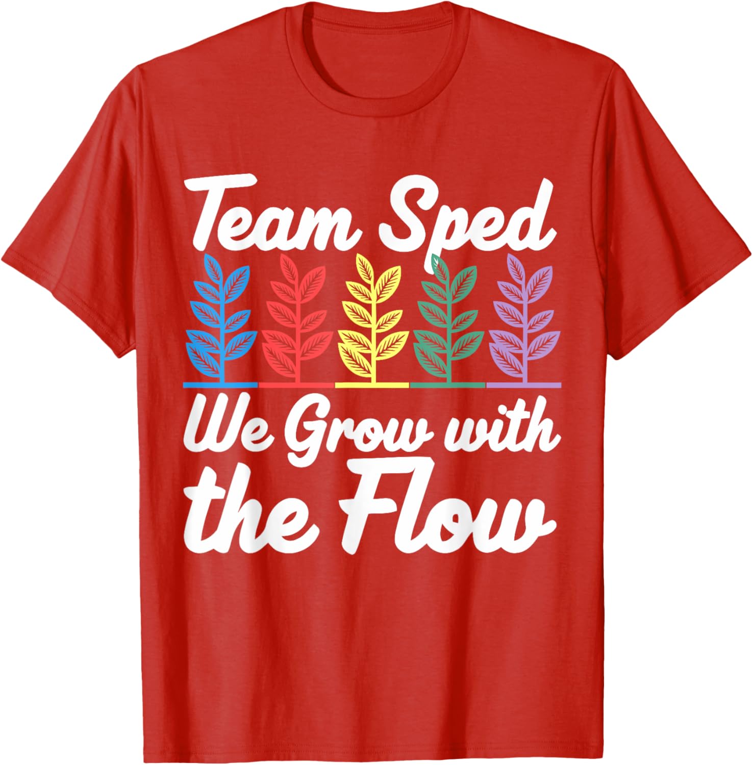 Team SPED We Grow With The Flow Special Education Teacher T-Shirt - 7